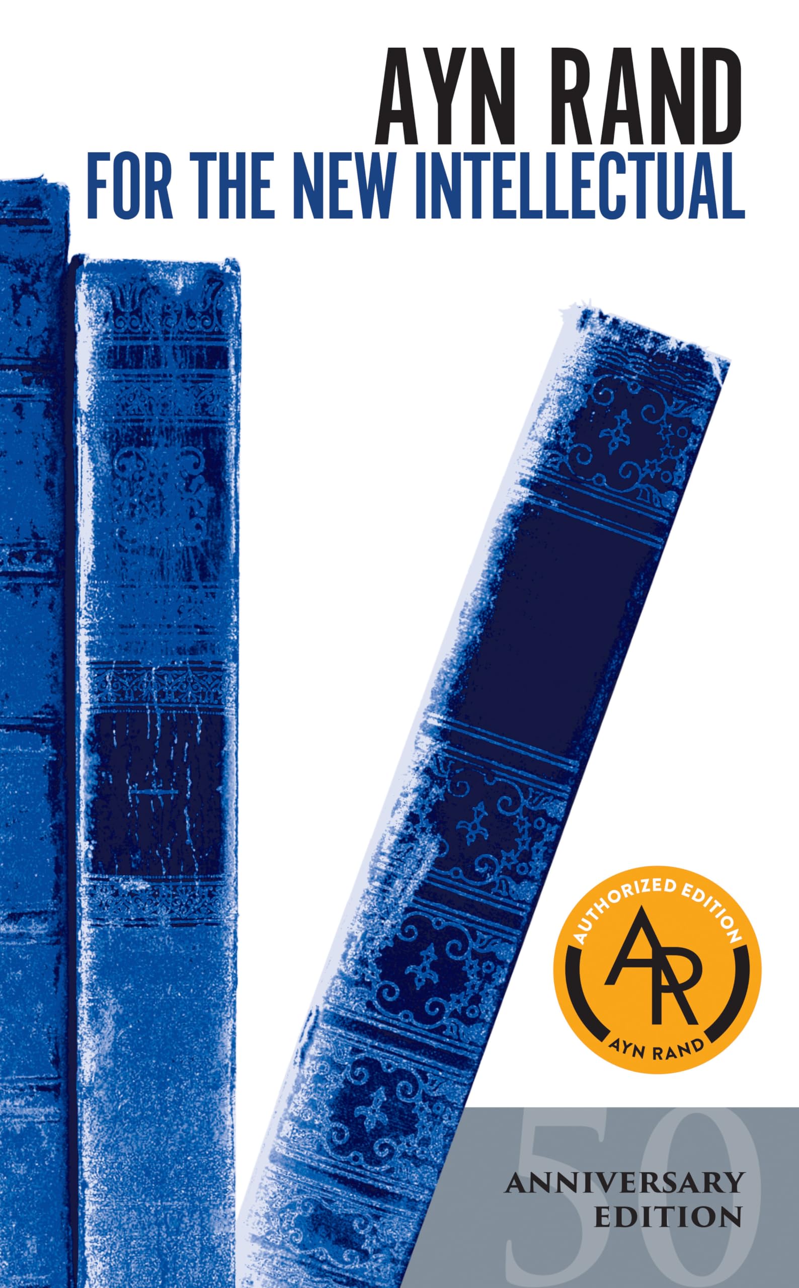 For the New Intellectual: The Philosophy of Ayn Rand (50th Anniversary Edition),New