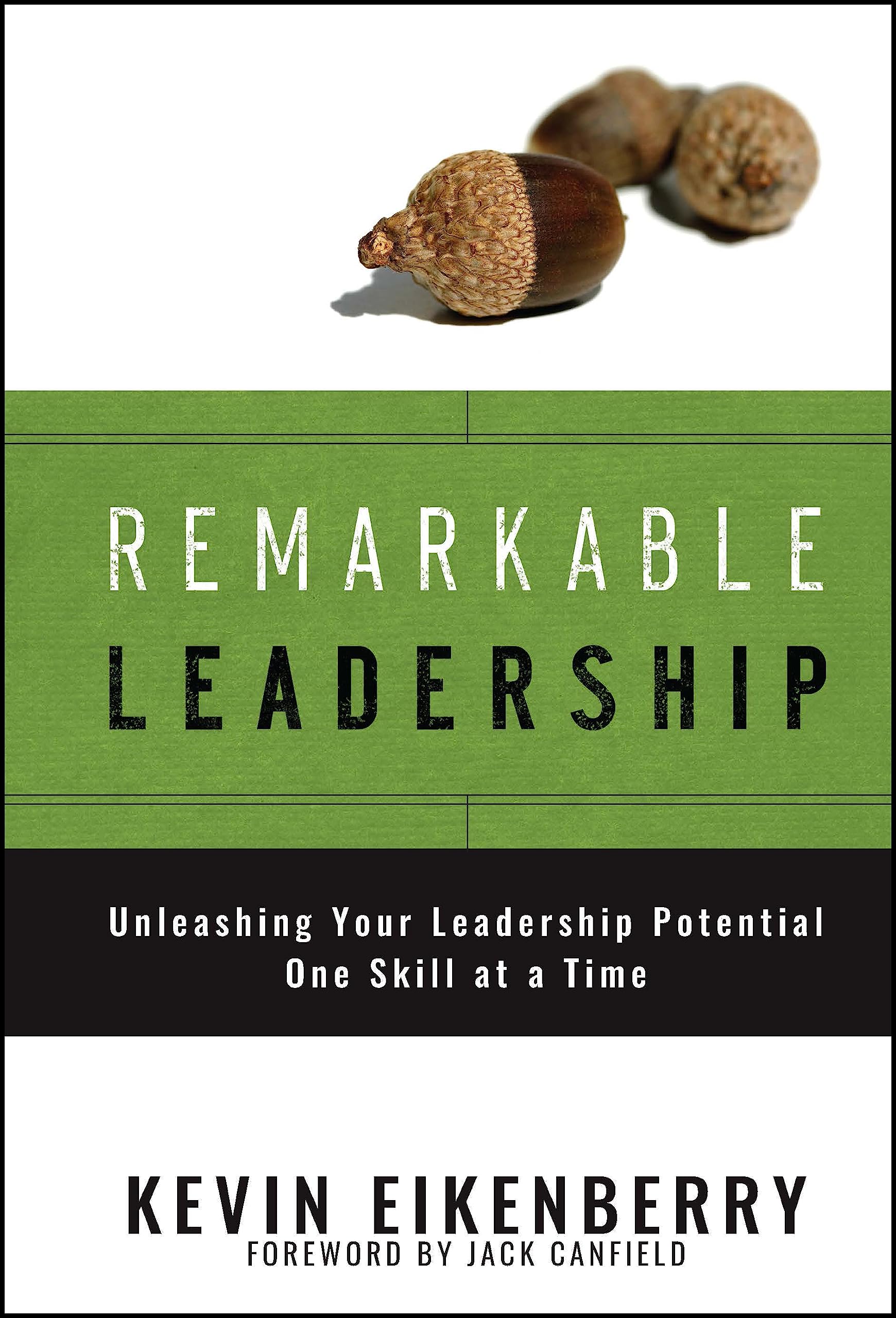 Remarkable Leadership: Unleashing Your Leadership Potential One Skill at a Time,New