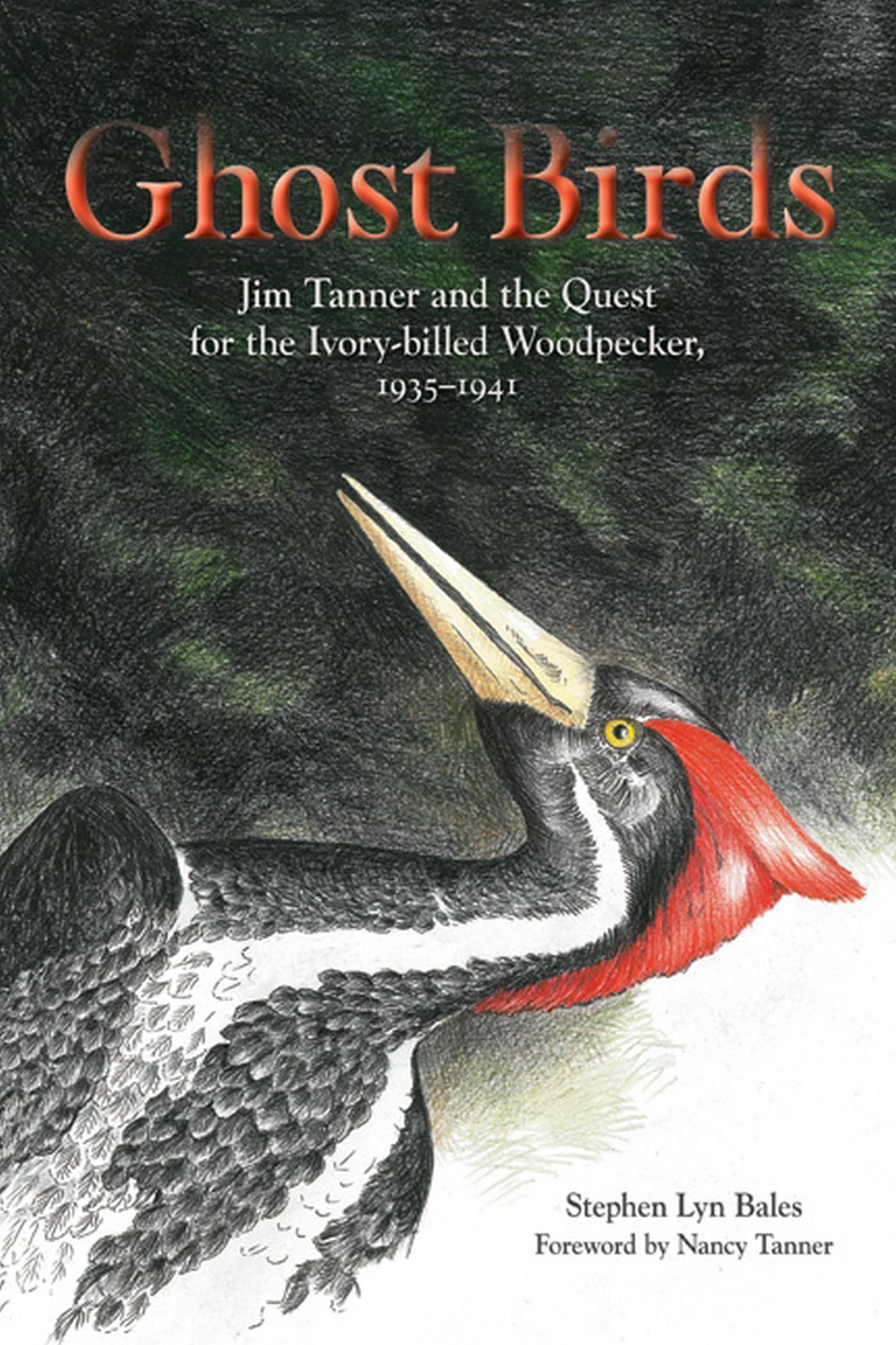 Ghost Birds: Jim Tanner And The Quest For The Ivorybilled Woodpecker, 19351941,Used