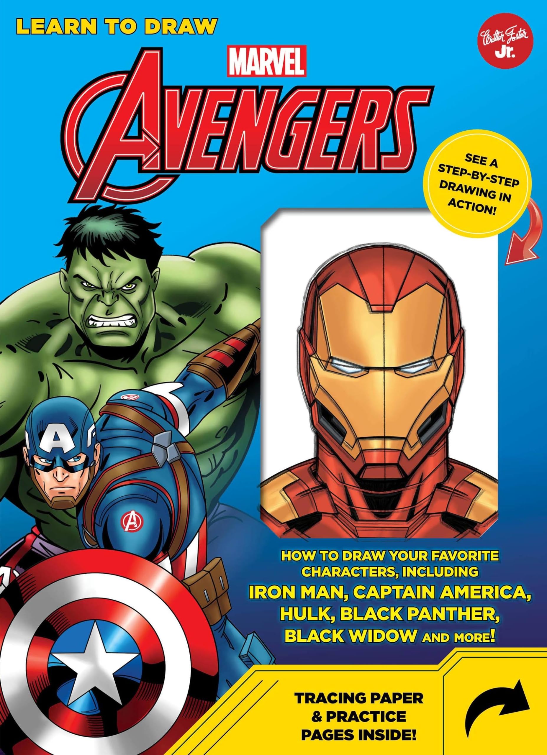 Learn To Draw Marvel Avengers: How To Draw Your Favorite Characters, Including Iron Man, Captain America, The Hulk, Black Panthe