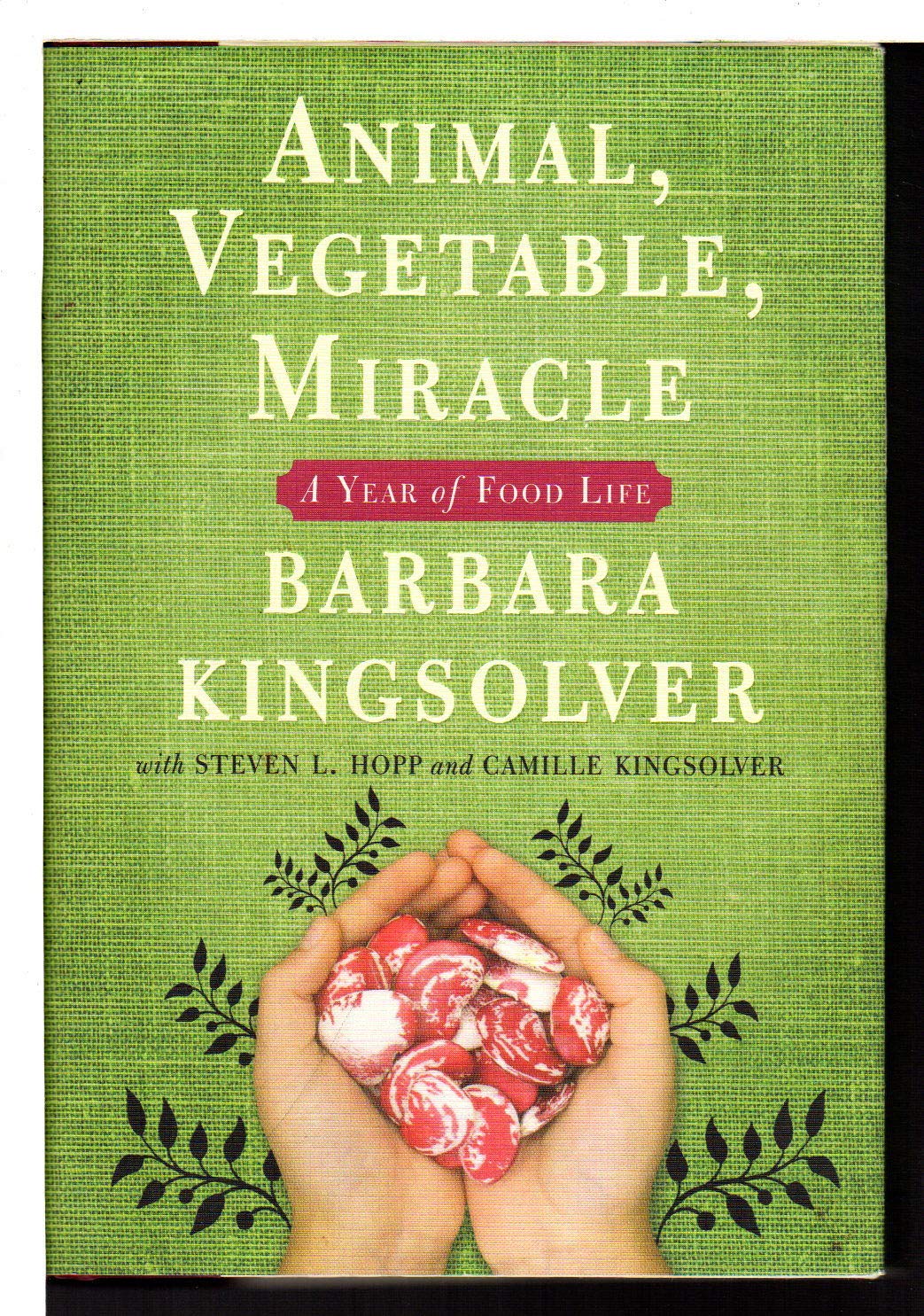 Animal, Vegetable, Miracle: A Year Of Food Life