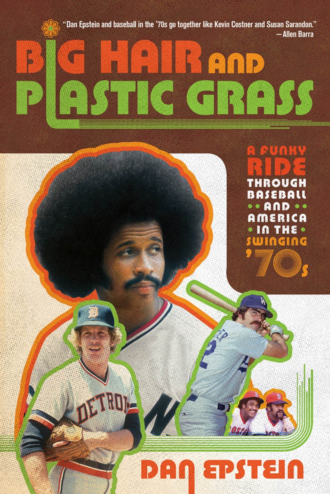 Big Hair and Plastic Grass: A Funky Ride Through Baseball and America in the Swinging '70s,Used