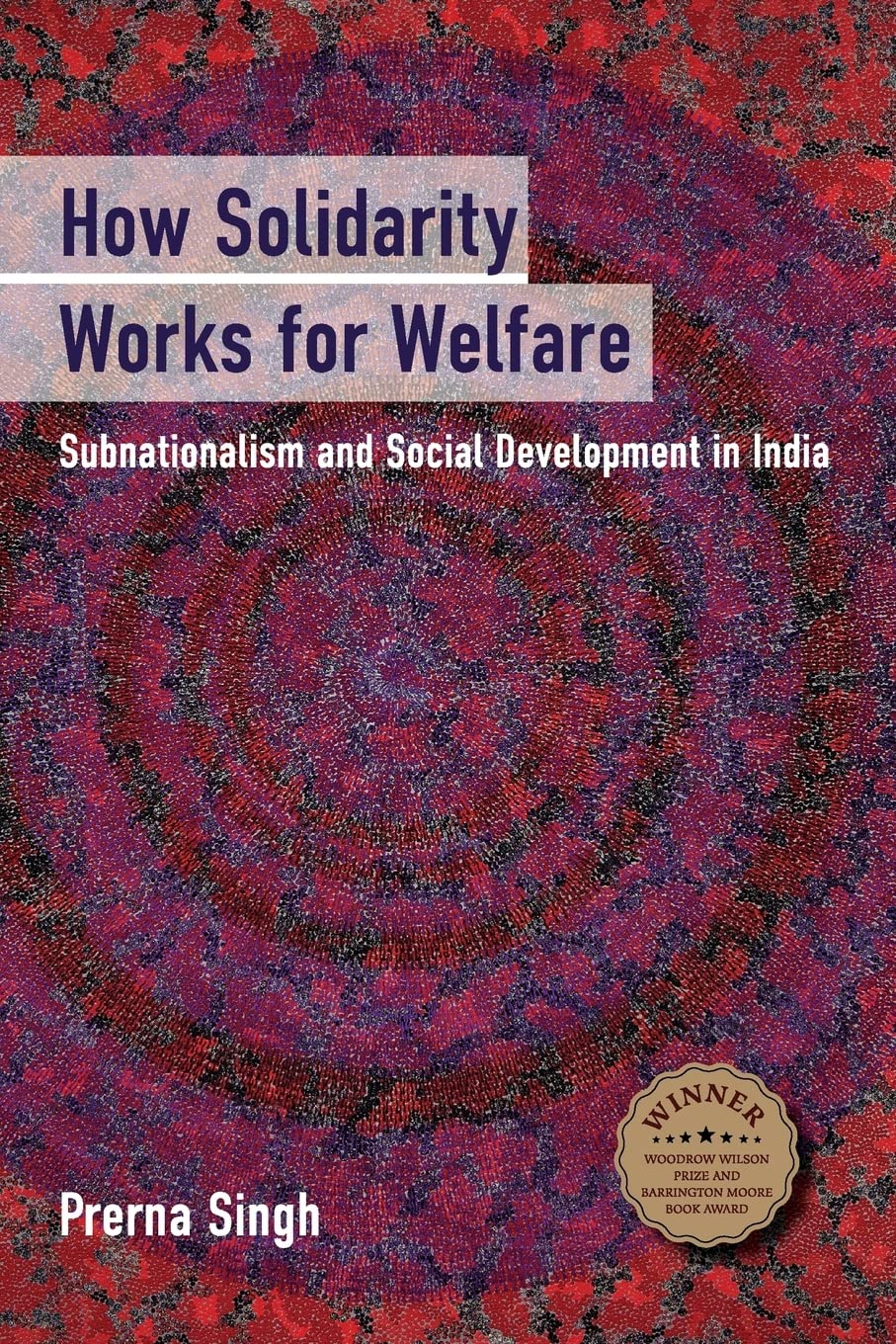 How Solidarity Works For Welfare: Subnationalism And Social Development In India (Cambridge Studies In Comparative Politics),New
