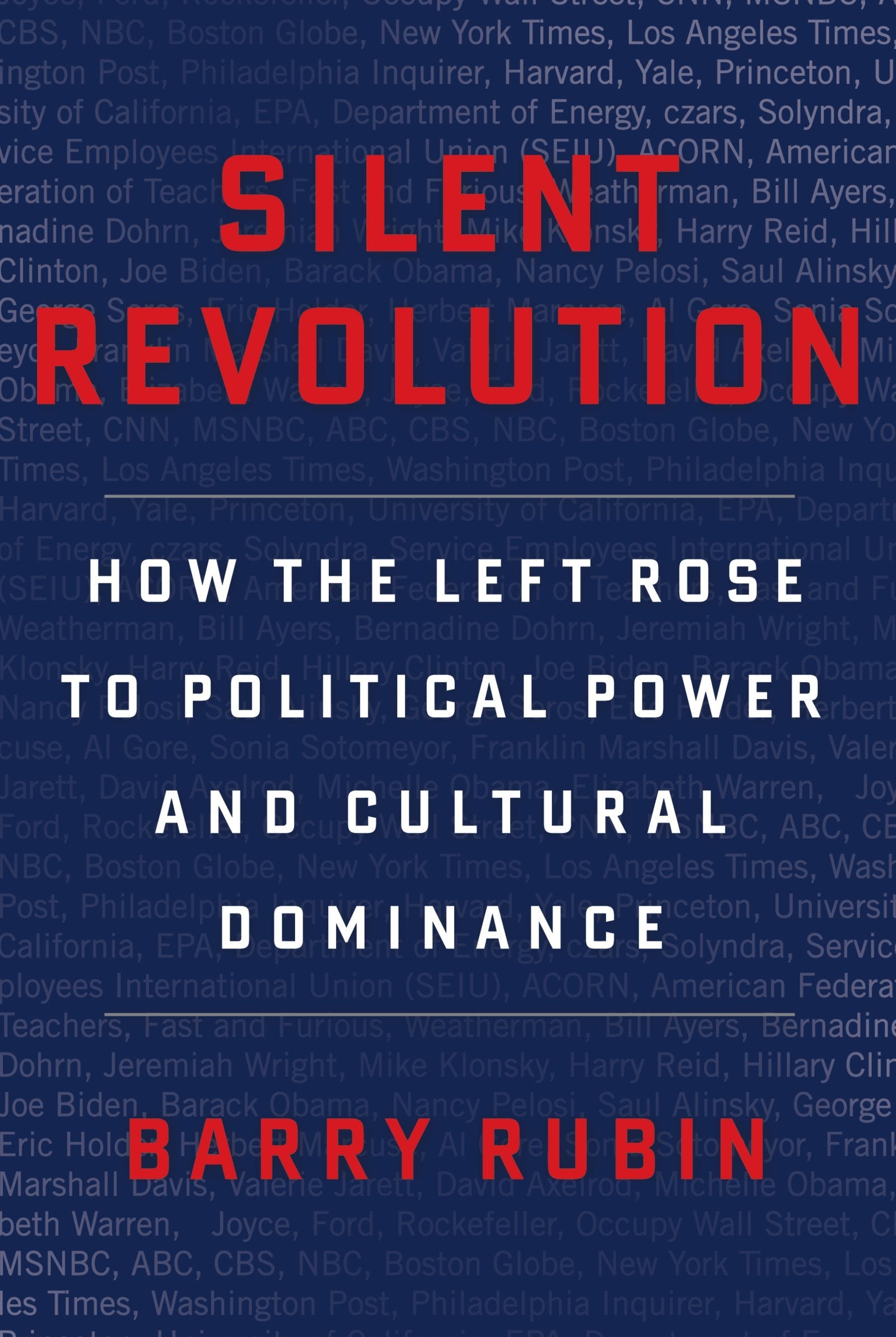 Silent Revolution: How the Left Rose to Political Power and Cultural Dominance,Used