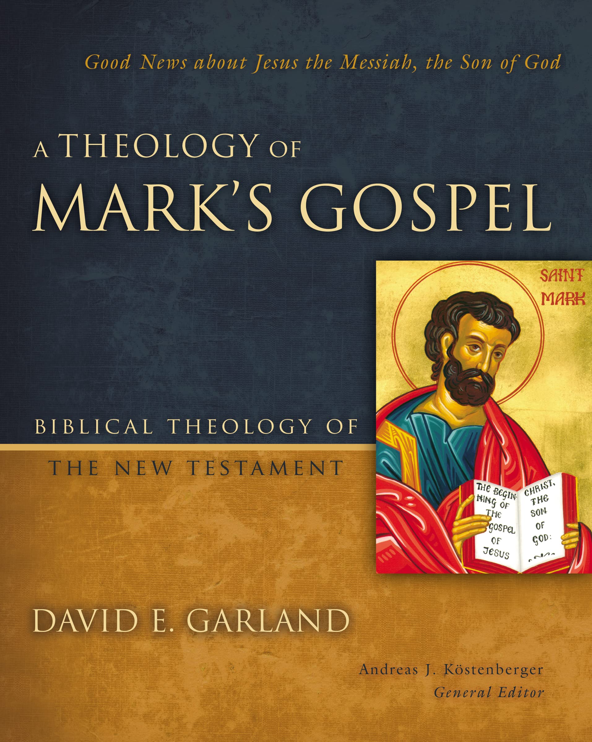 A Theology of Mark's Gospel: Good News about Jesus the Messiah, the Son of God (Biblical Theology of the New Testament Series),Used