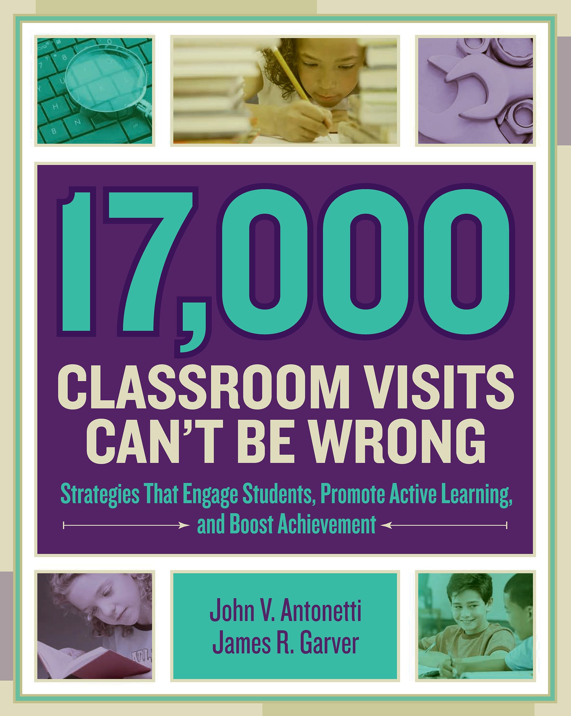 17,000 Classroom Visits Can't Be Wrong: Strategies That Engage Students, Promote Active Learning, and Boost Achievement,Used