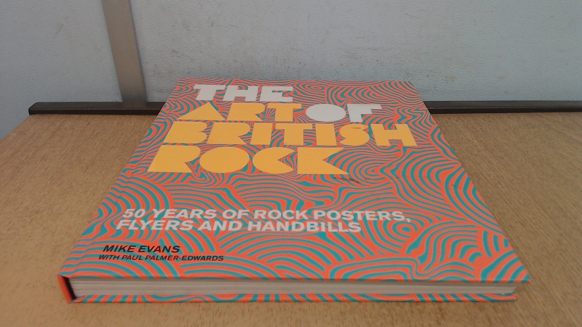 Art Of British Rock: 50 Years Of Rock Posters, Flyers And Handbills