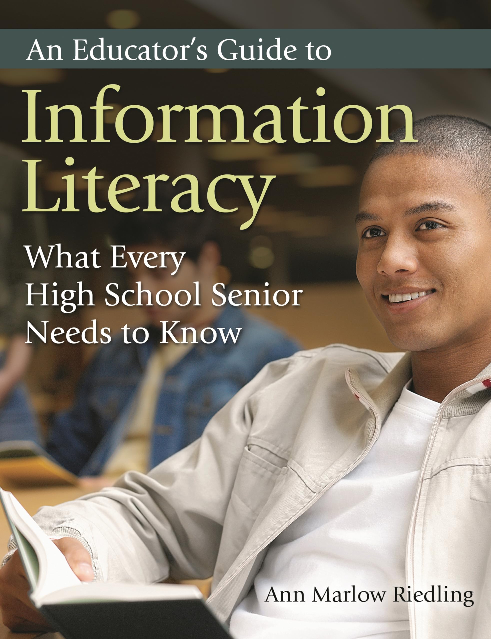 An Educator's Guide to Information Literacy: What Every High School Senior Needs to Know,Used