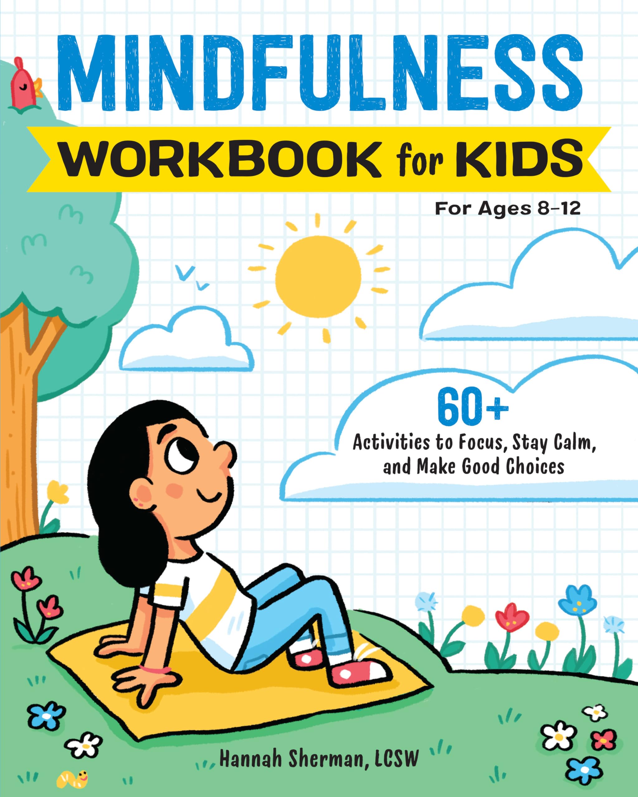 Mindfulness Workbook for Kids: 60+ Activities to Focus, Stay Calm, and Make Good Choices (Health and Wellness Workbooks for Kids,New