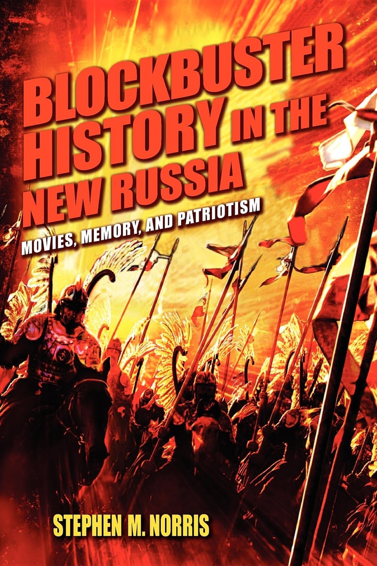 Blockbuster History in the New Russia: Movies, Memory, and Patriotism,Used