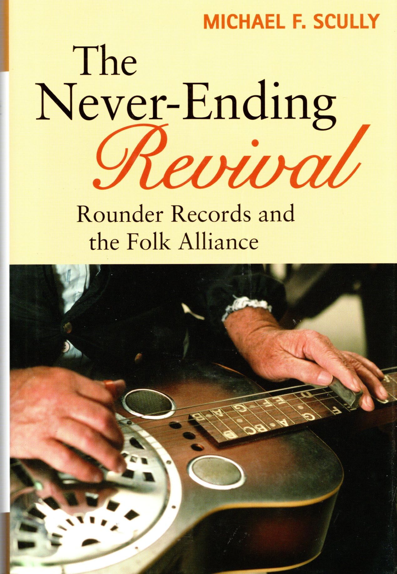 The NeverEnding Revival: Rounder Records and the Folk Alliance (Music in American Life),Used