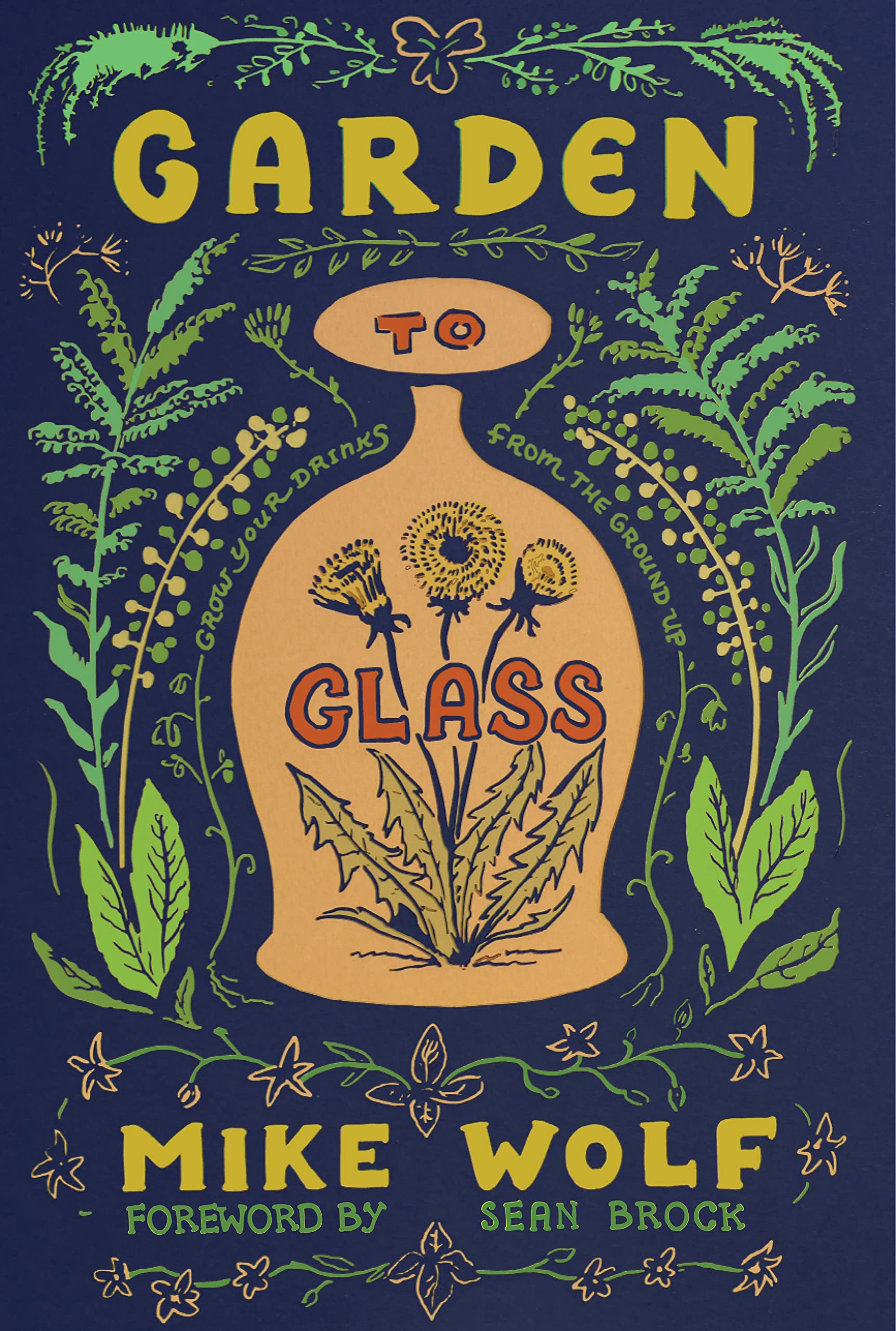 Garden to Glass: Grow Your Drinks from the Ground Up,Used