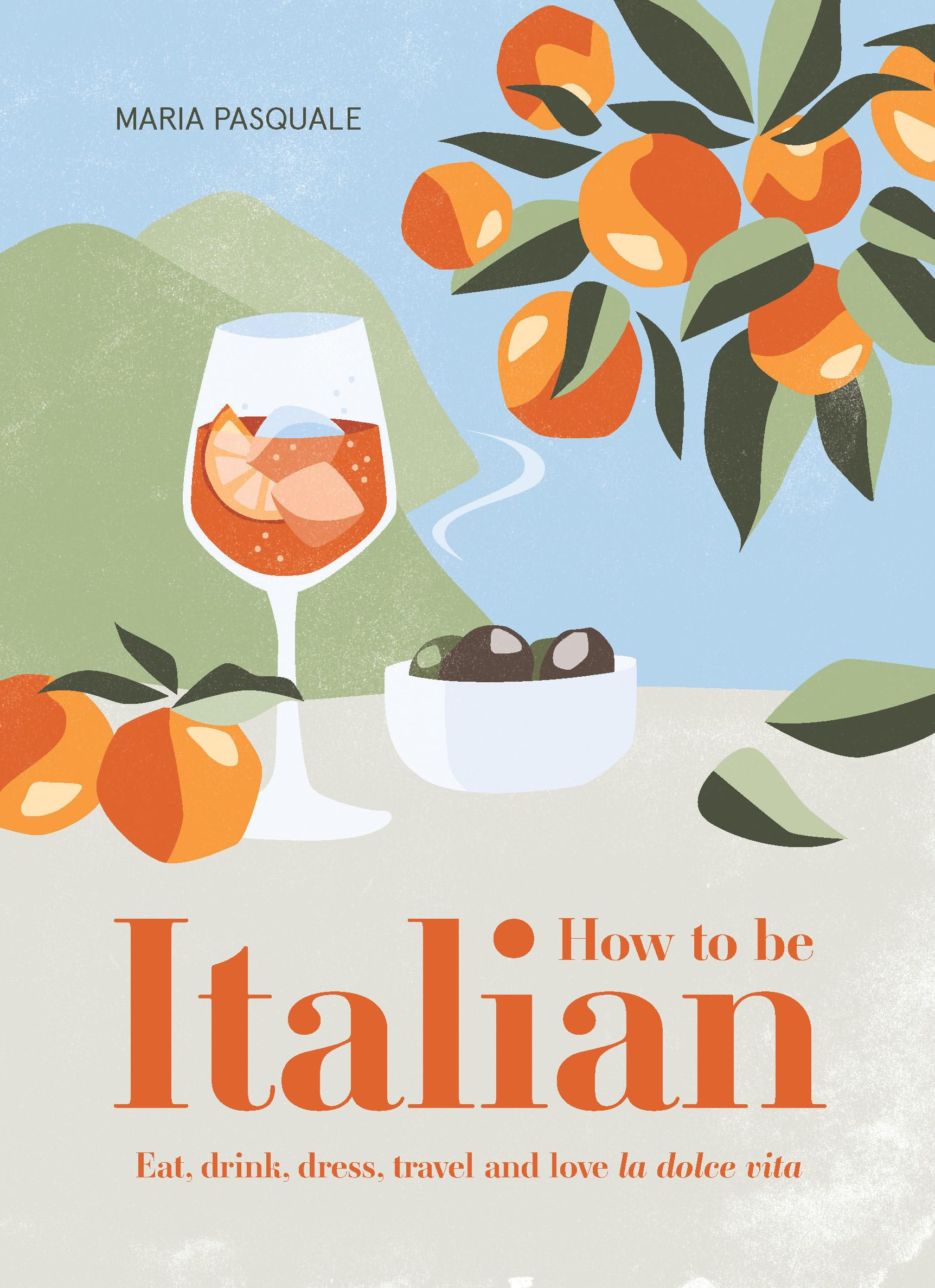 How to Be Italian: Eat, Drink, Dress, Travel and Love La Dolce Vita,Used