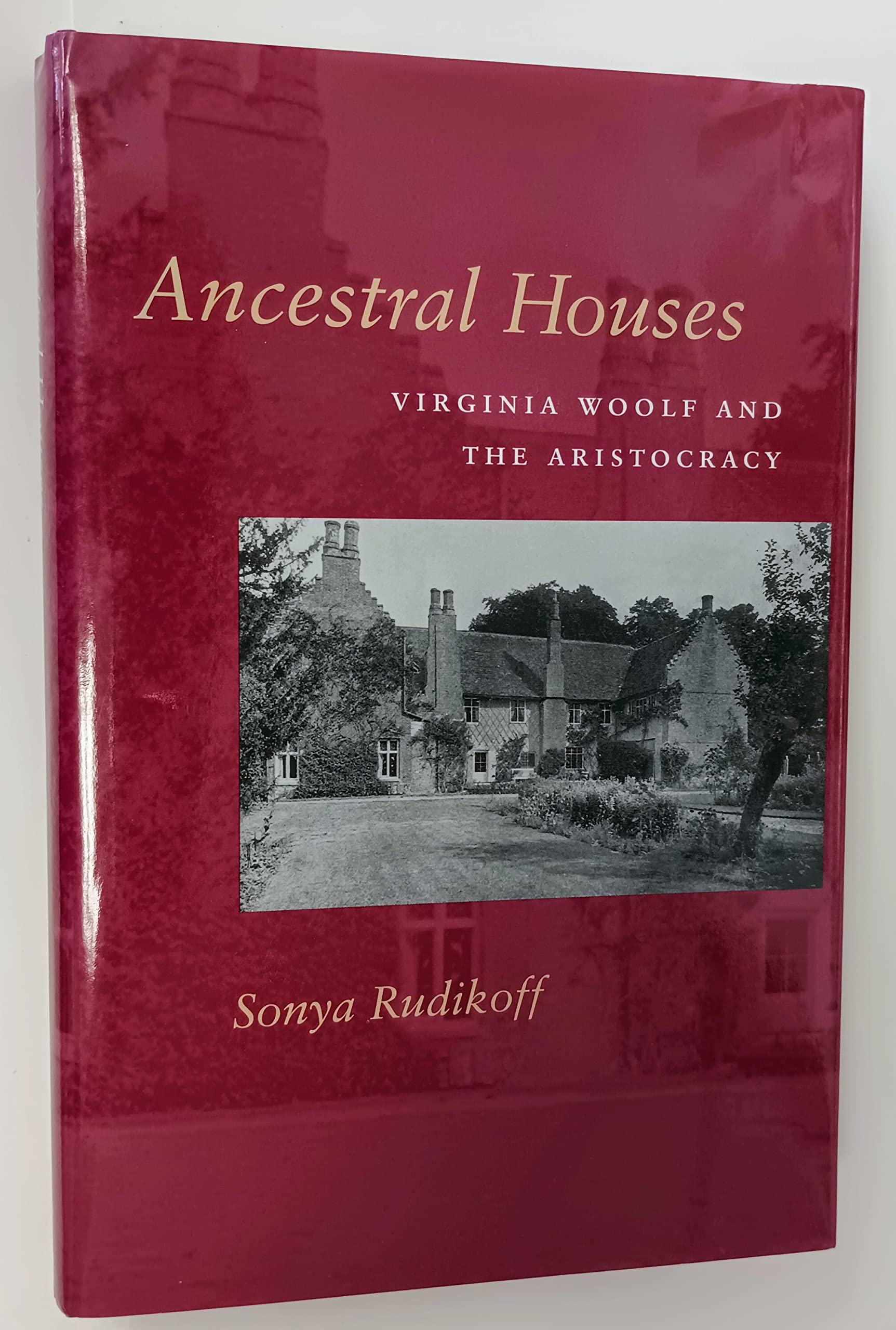 Ancestral Houses: Virginia Woolf And The Aristocracy,New