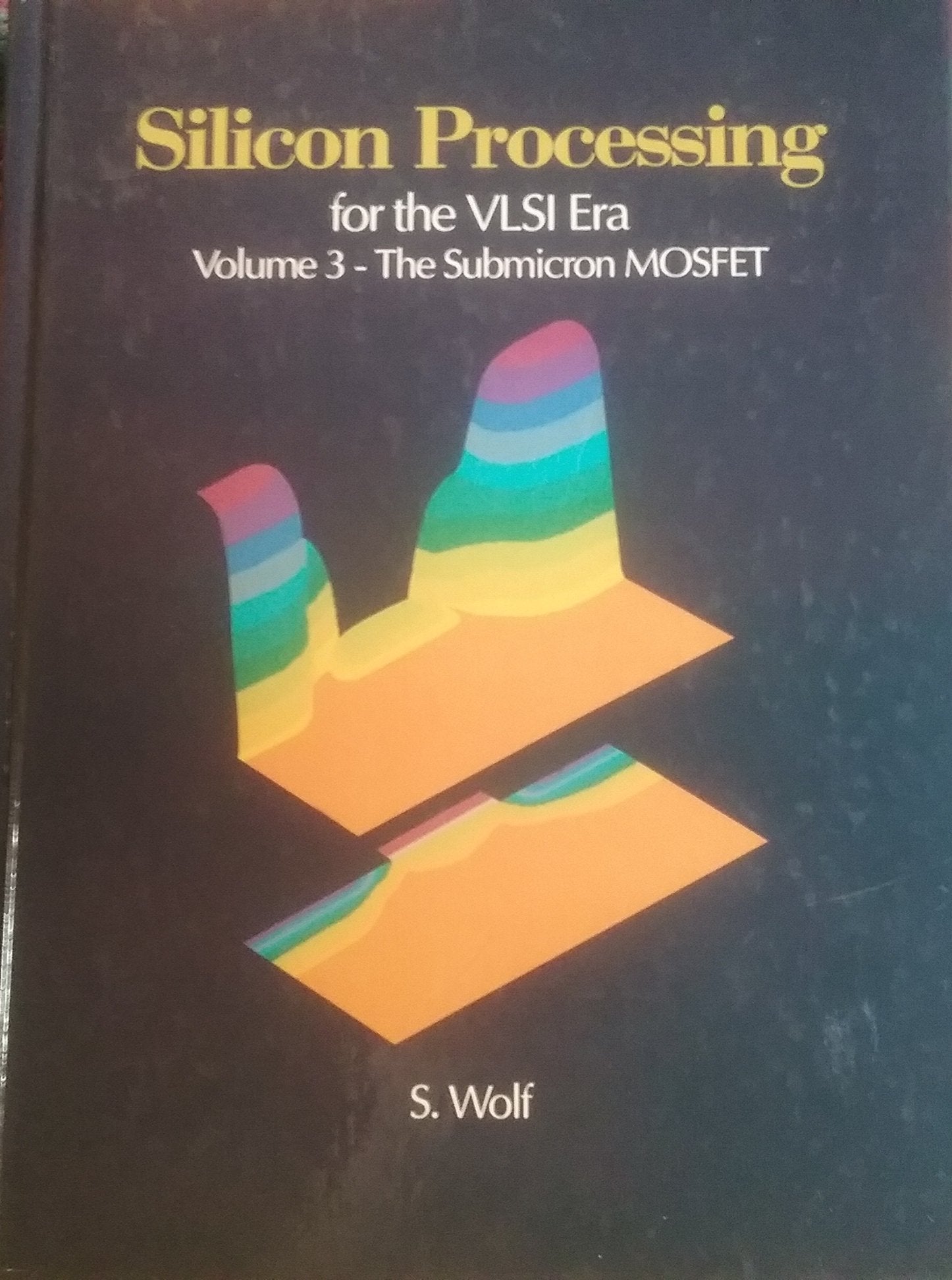 Silicon Processing for the VLSI Era, Vol. 3: The Submicron MOSFET,Used