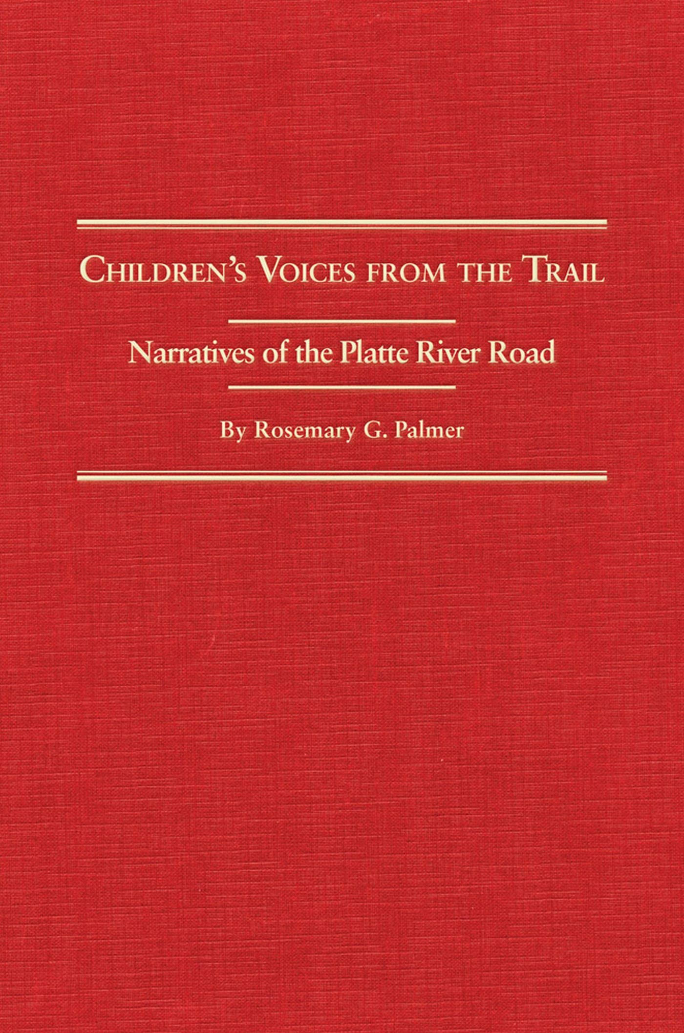 Children'S Voices From The Trail: Narratives Of The Platte River Road (Volume 20) (The American Trails Series),New