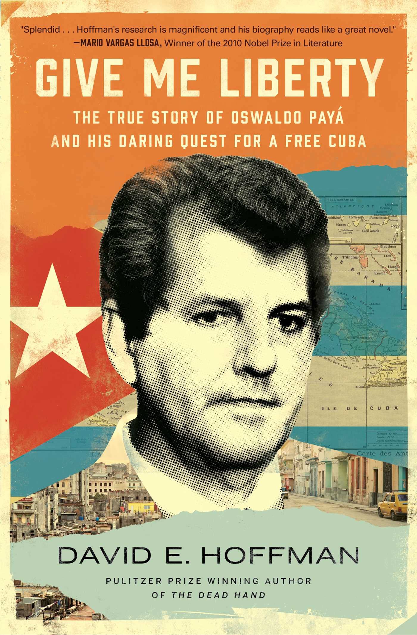 Give Me Liberty: The True Story of Oswaldo Pay and his Daring Quest for a Free Cuba,New