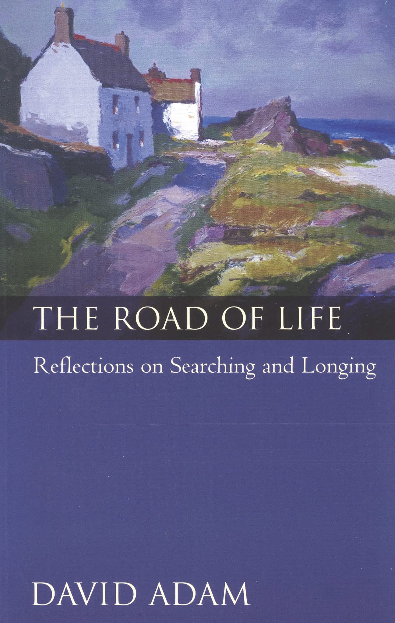 The Road Of Life: Reflections On Searching And Longing,Used