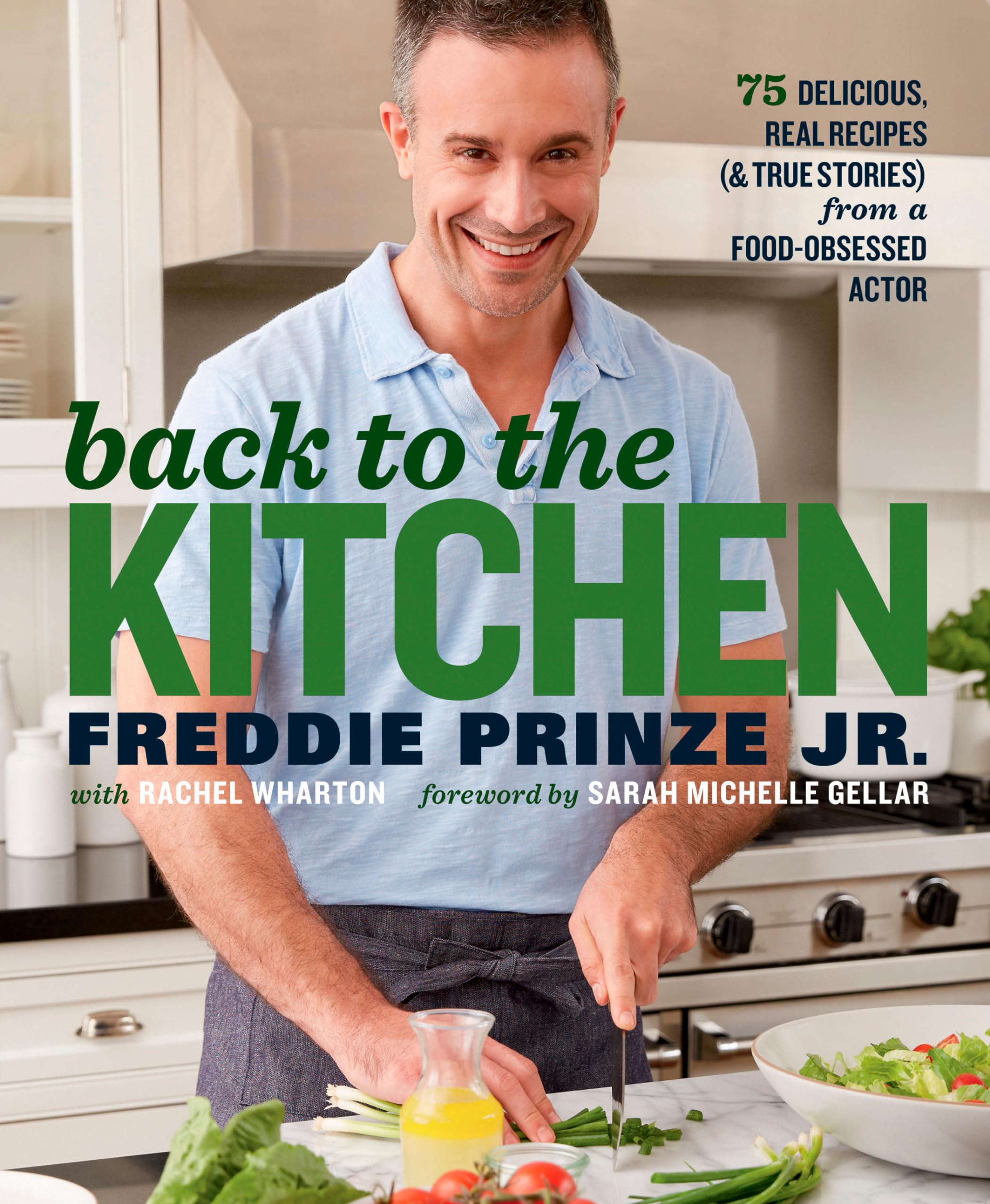 Back To The Kitchen: 75 Delicious, Real Recipes (& True Stories) From A Foodobsessed Actor : A Cookbook