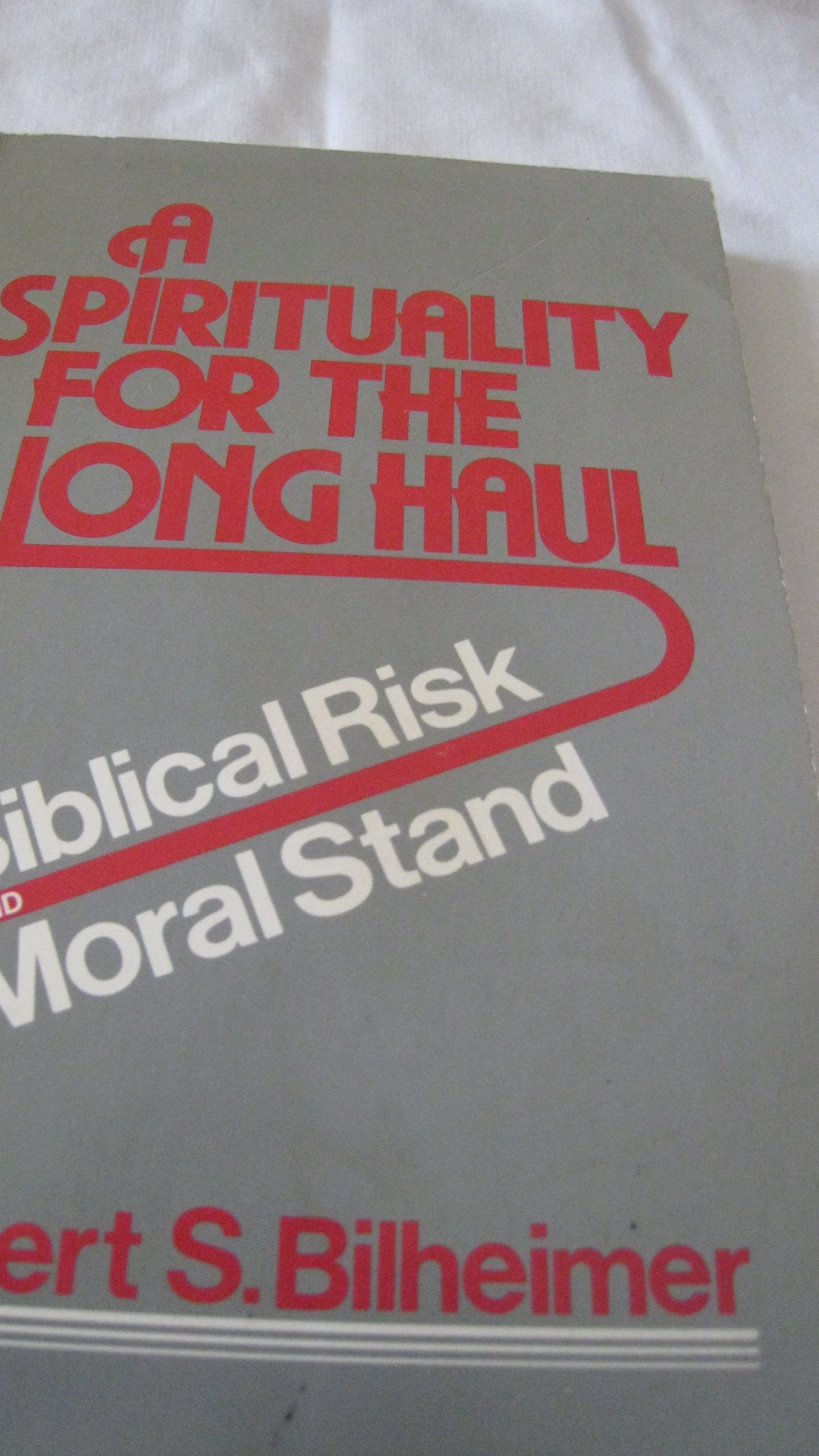 A spirituality for the long haul: Biblical risk and moral stand,Used