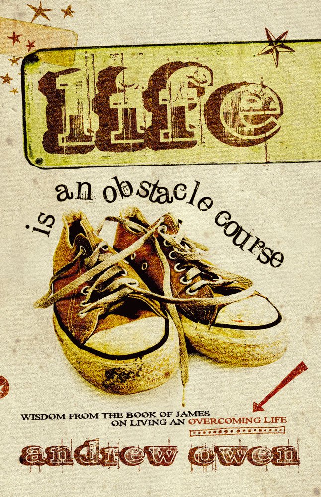 Life Is an Obstacle Course: Wisdom from the Book of James on Living an Overcoming Life,Used