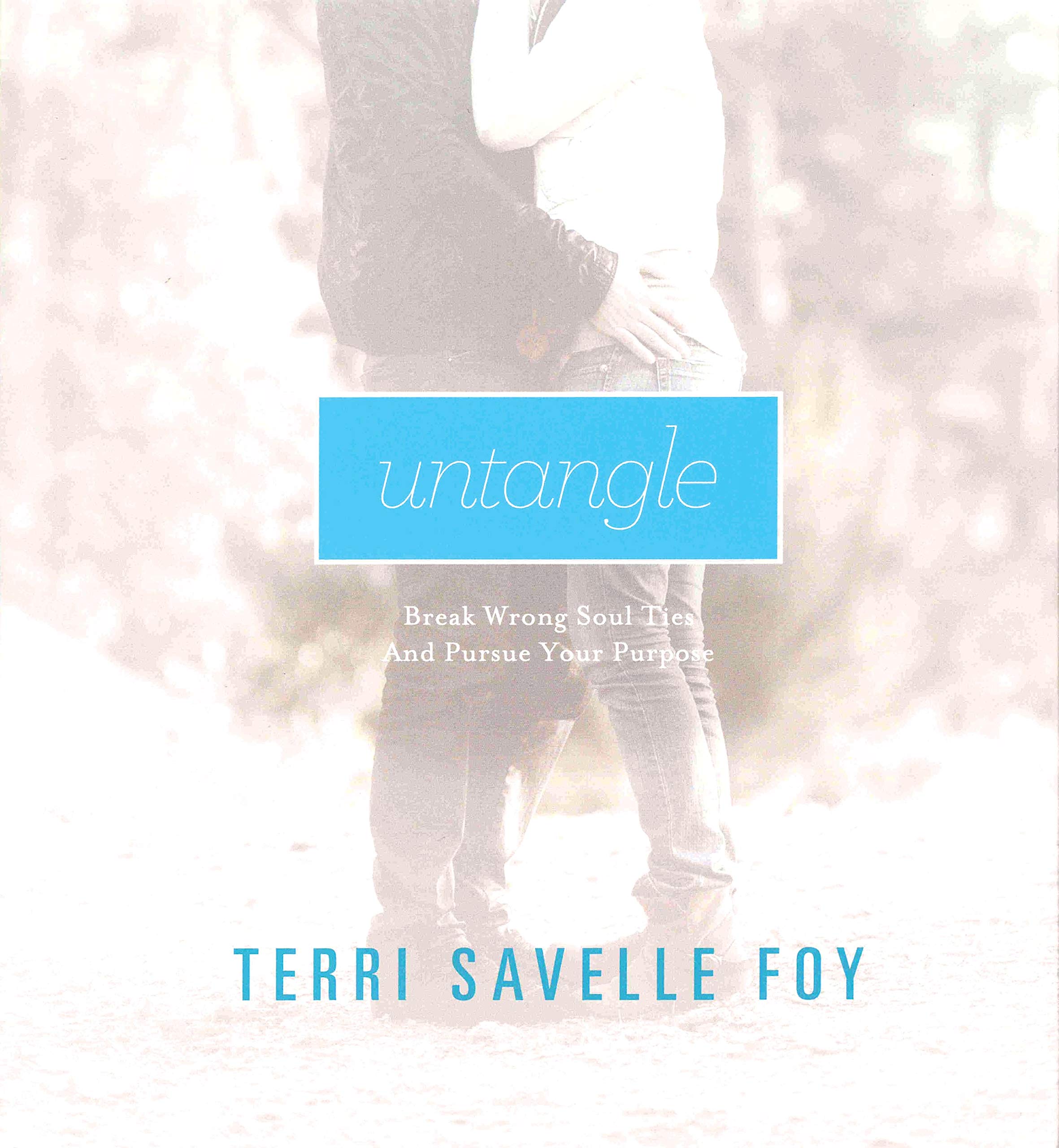 Untangle: Break The Wrong Soul Ties And Pursue Your Purpose