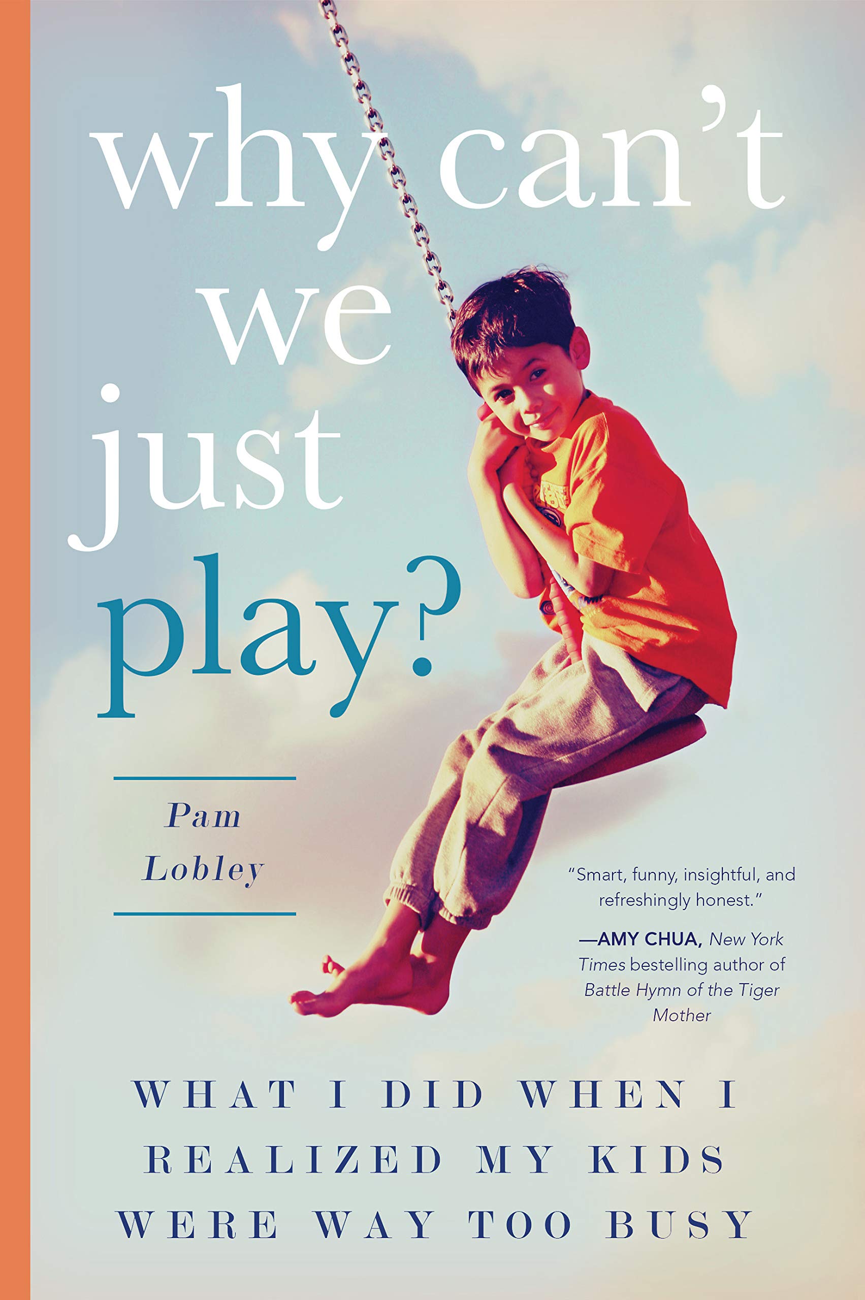 Why Can't We Just Play?: What I Did When I Realized My Kids Were Way Too Busy,Used