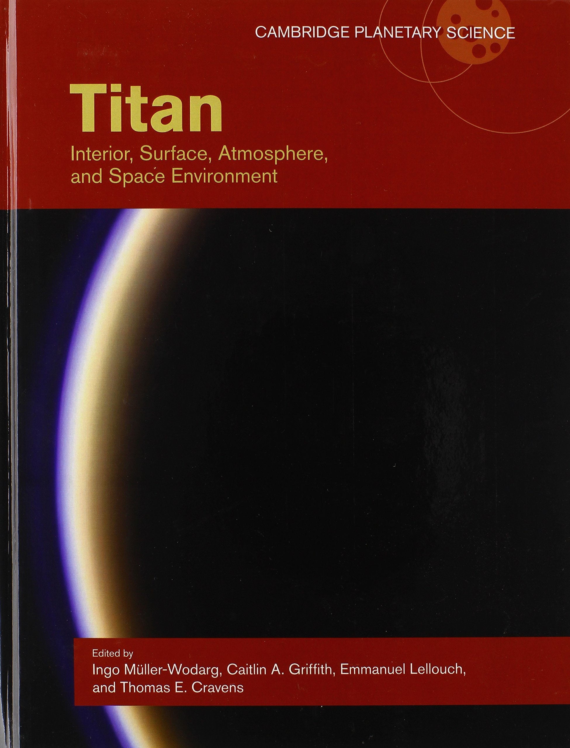 Titan: Interior, Surface, Atmosphere, and Space Environment (Cambridge Planetary Science, Series Number 14),Used