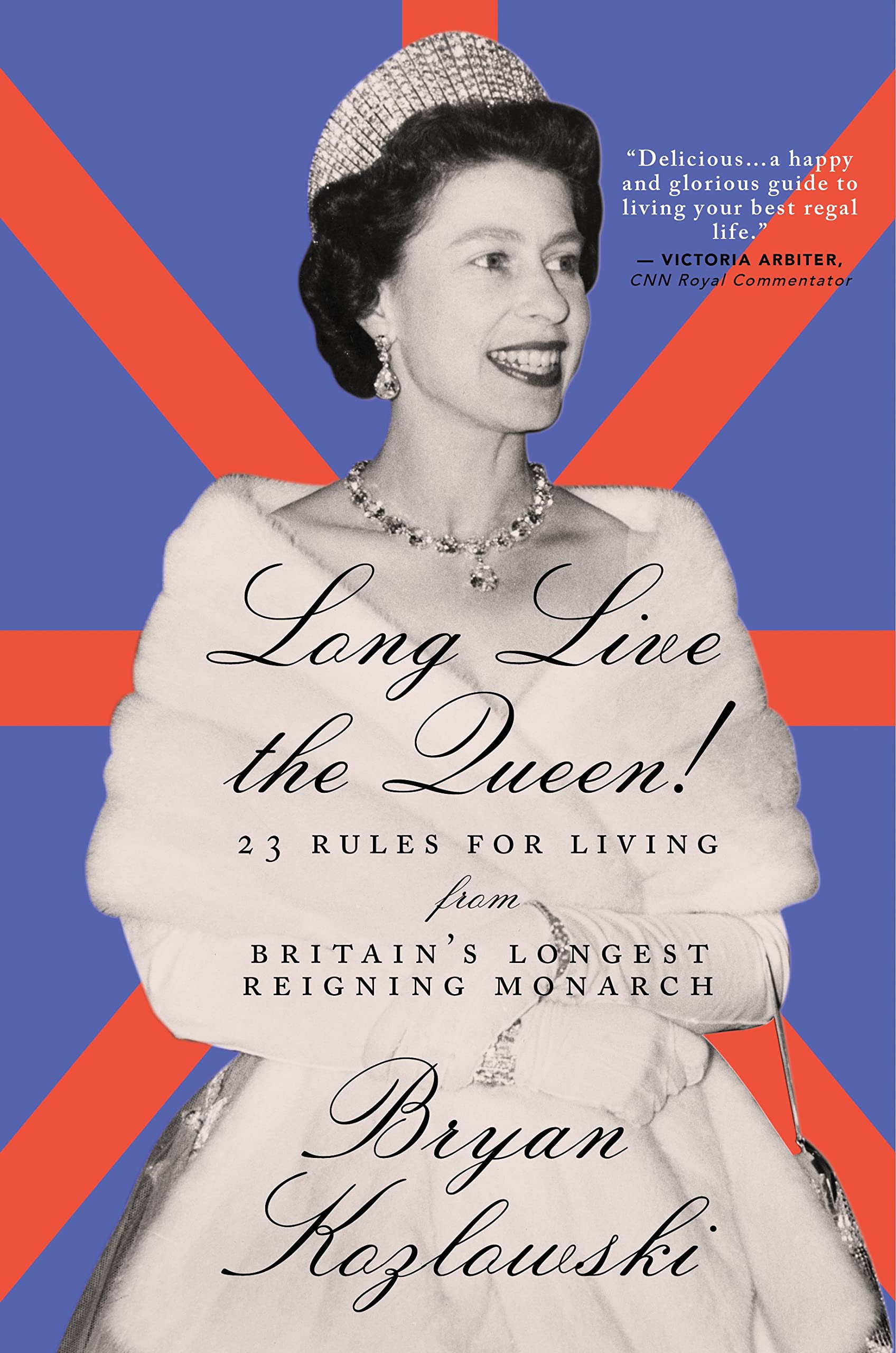 Long Live the Queen: 23 Rules for Living from Britains LongestReigning Monarch,Used