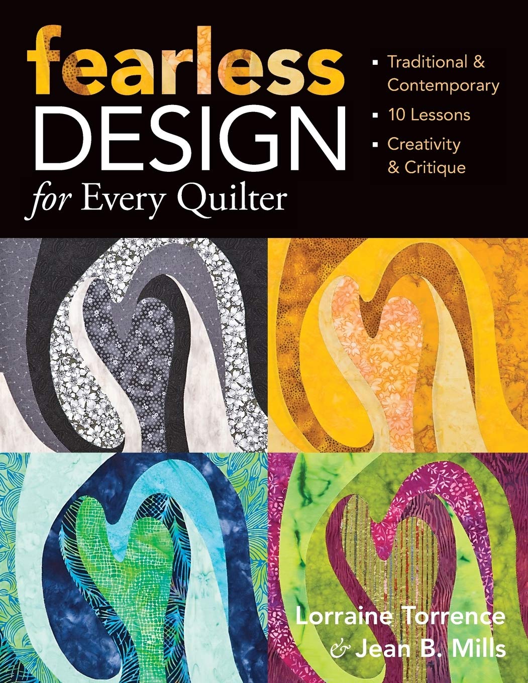 Fearless Design for Every Quilter: Traditional & Contemporary 10 Lessons Creativity & Critique,Used
