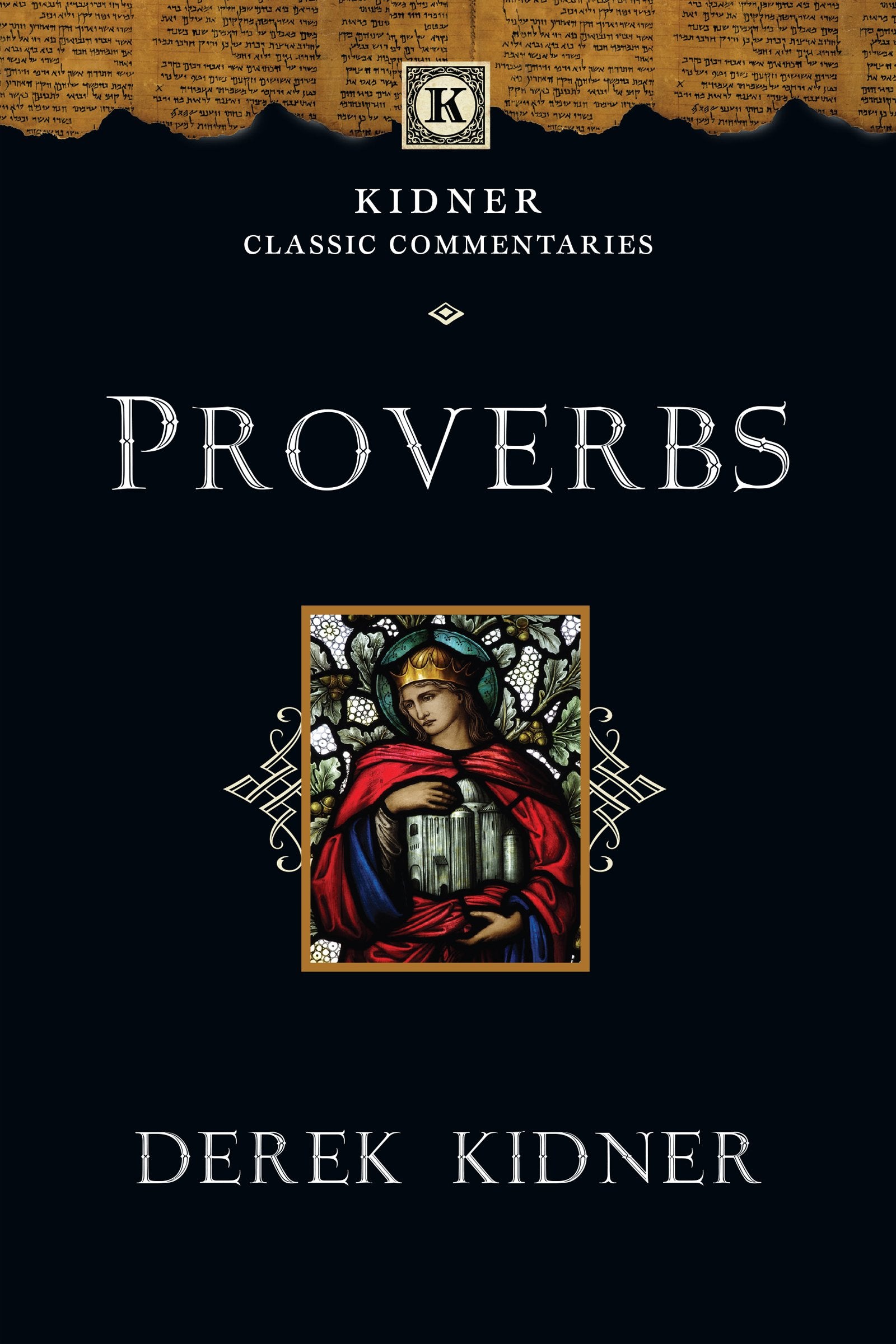 Proverbs (Kidner Classic Commentaries),New