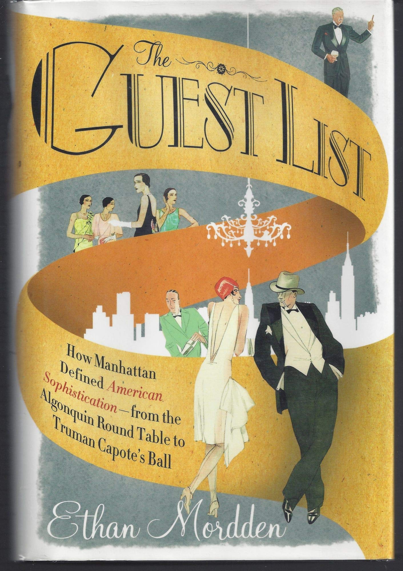 The Guest List: How Manhattan Defined American Sophisticationfrom The Algonquin Round Table To Truman Capotes Ball,New
