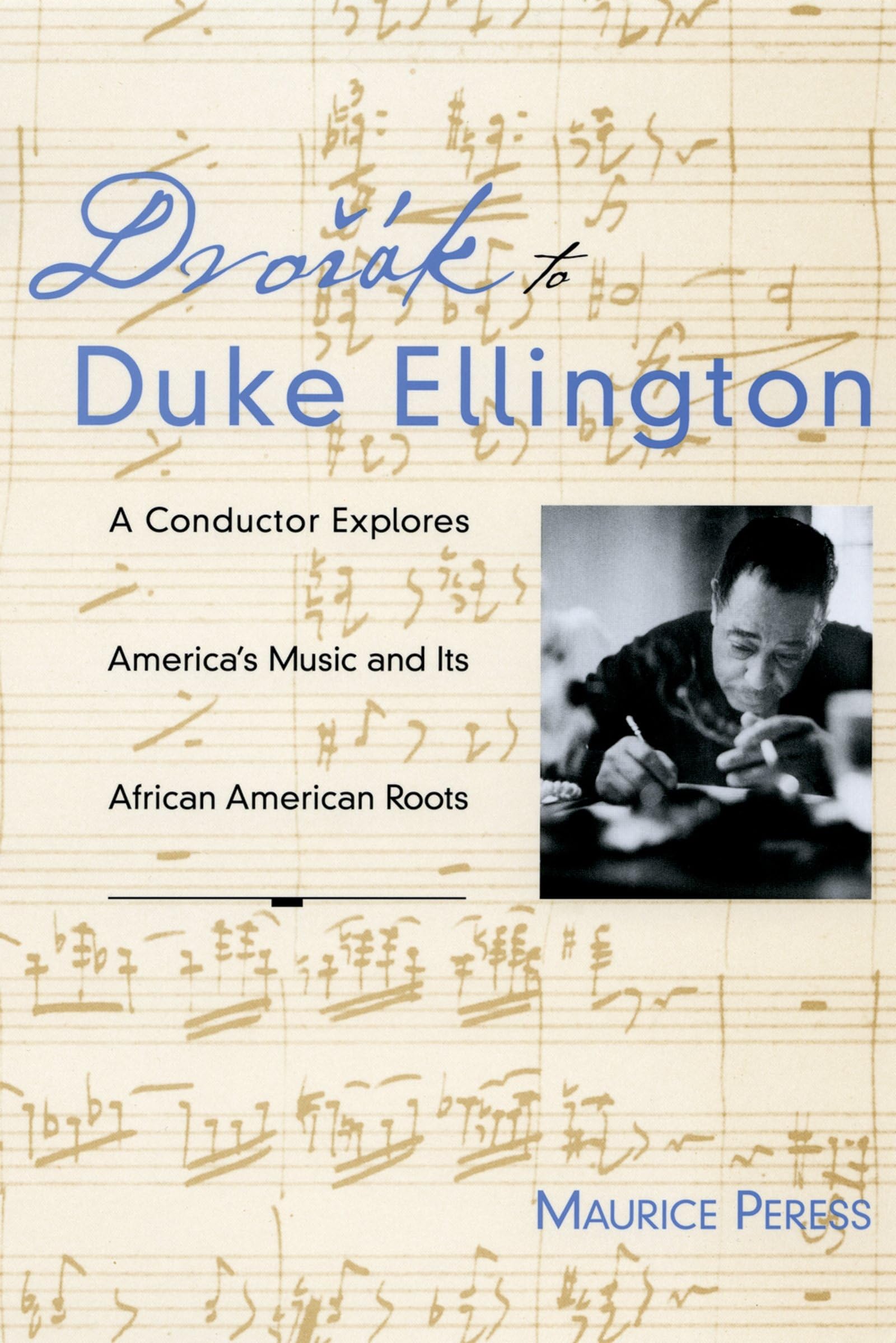 Dvorak to Duke Ellington: A Conductor Explores America's Music and Its African American Roots,Used