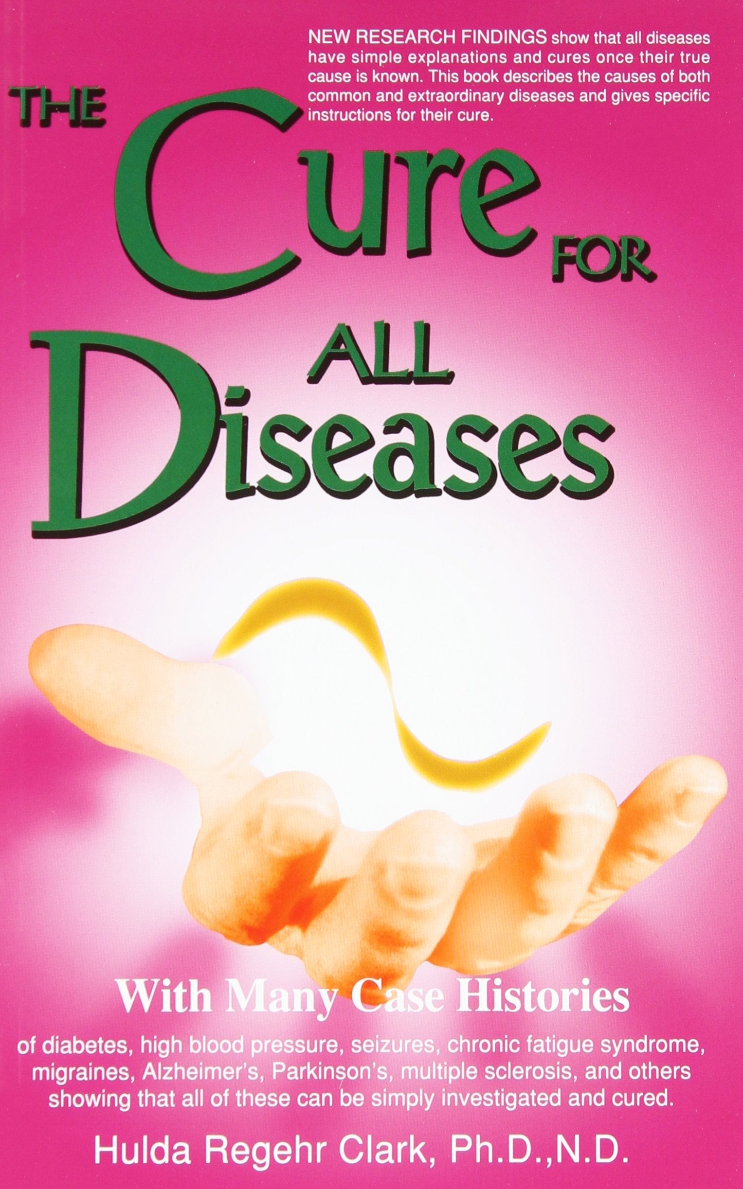 The Cure for All Diseases: With Many Case Histories,Used