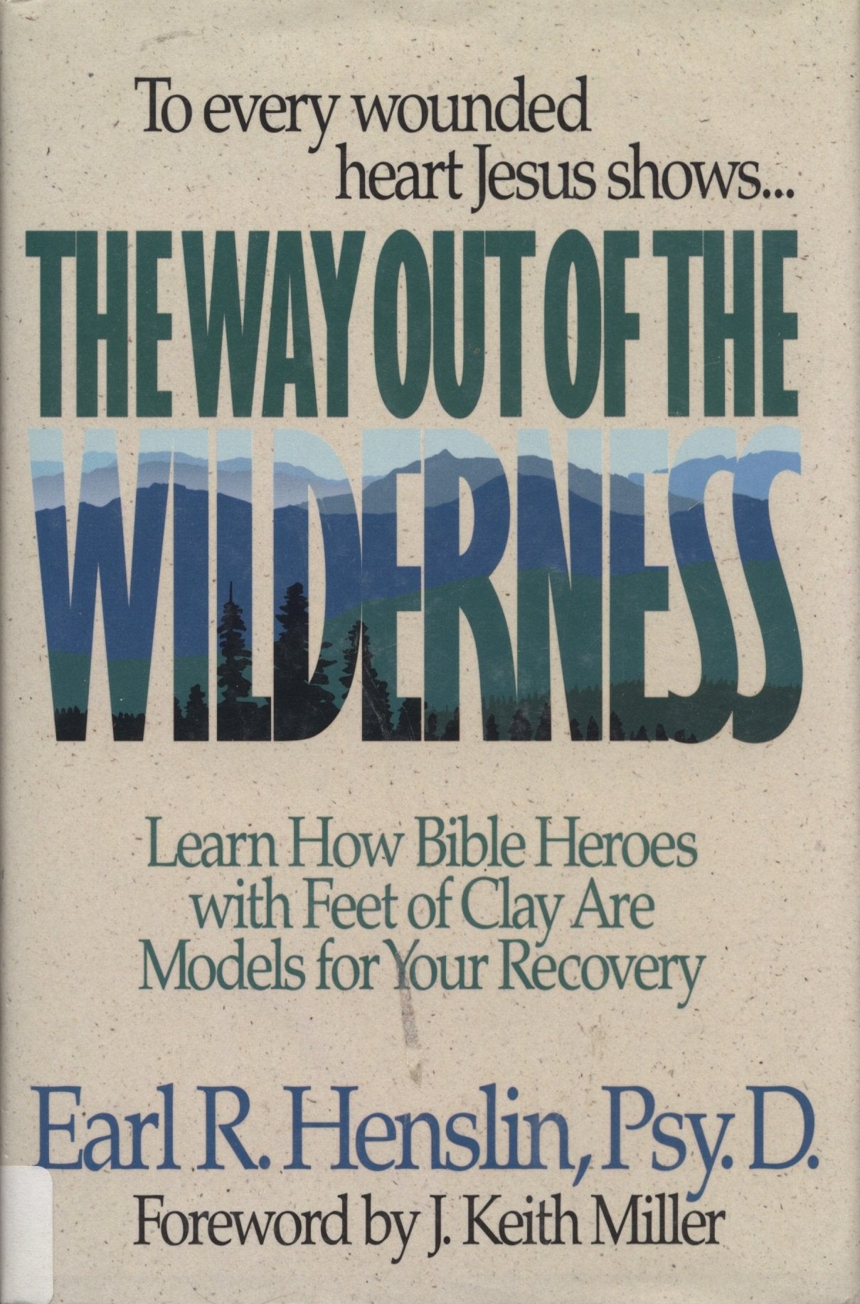 The Way Out of the Wilderness: Learn How Bible Heroes With Feet of Clay Are Models for Your Recovery,Used
