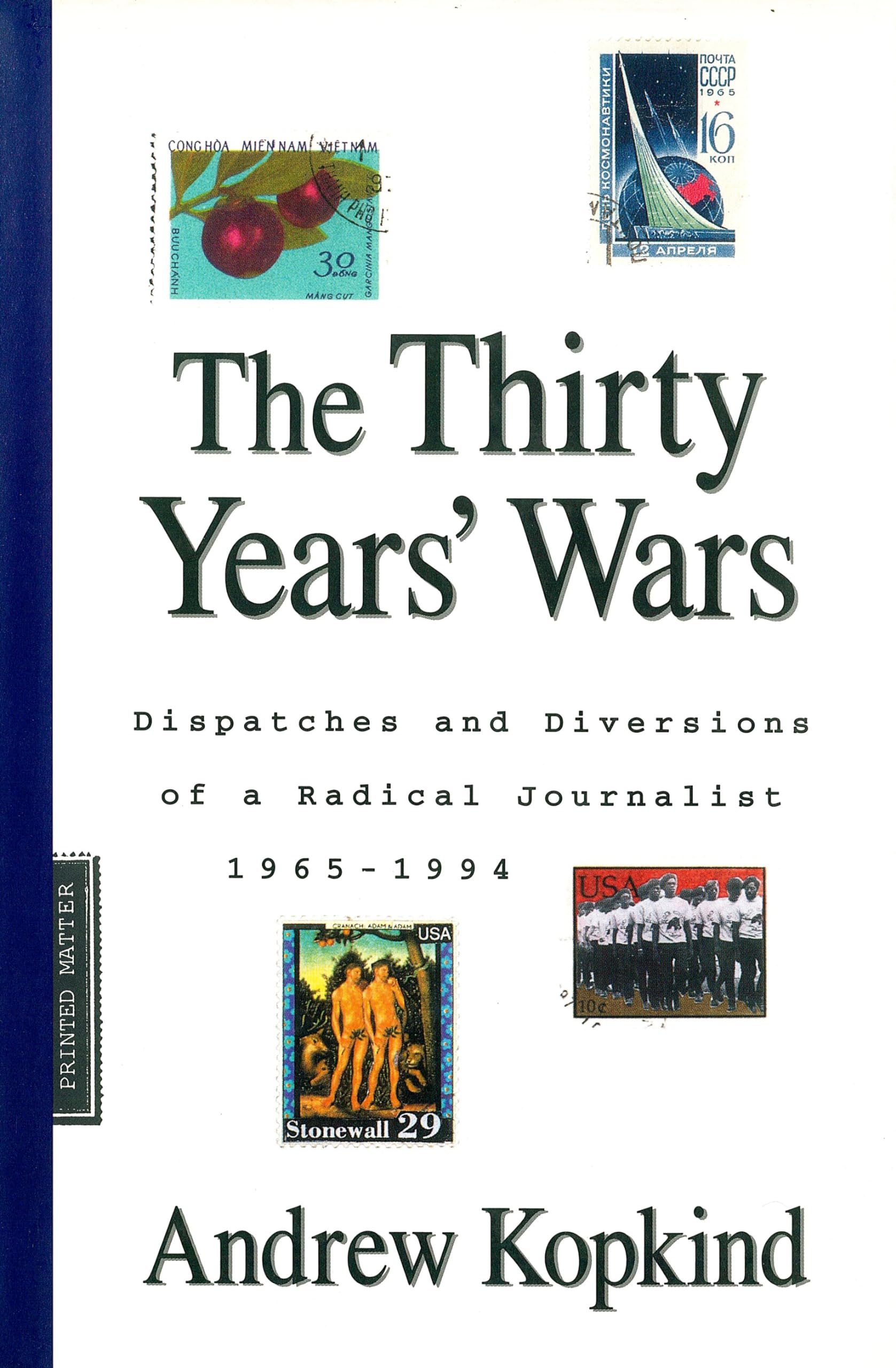 The Thirty Years' Wars: Dispatches and Diversions of a Radical Journalist, 19651994,Used