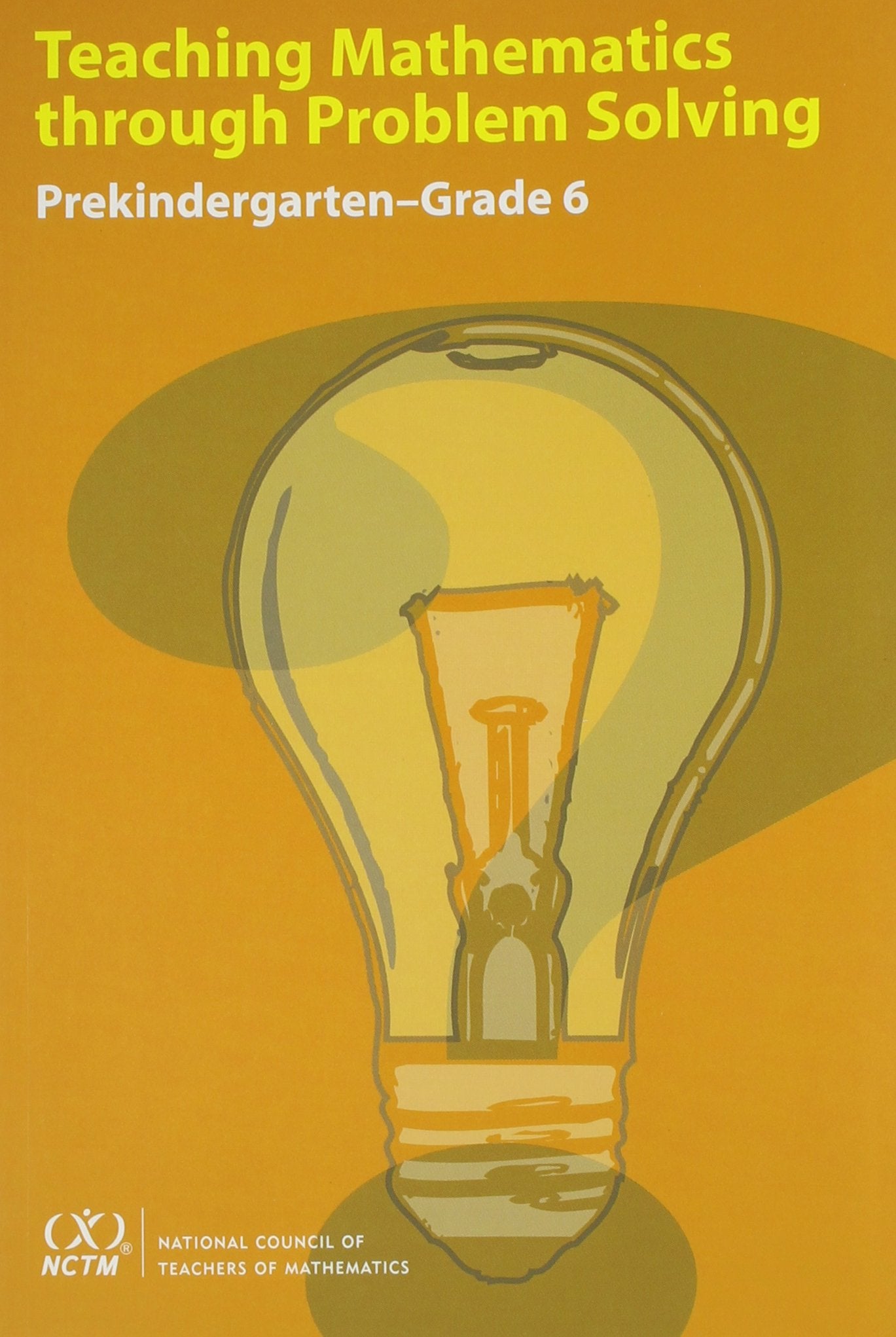 Teaching Mathematics Through Problem Solving: PrekindergartenGrade 6,New