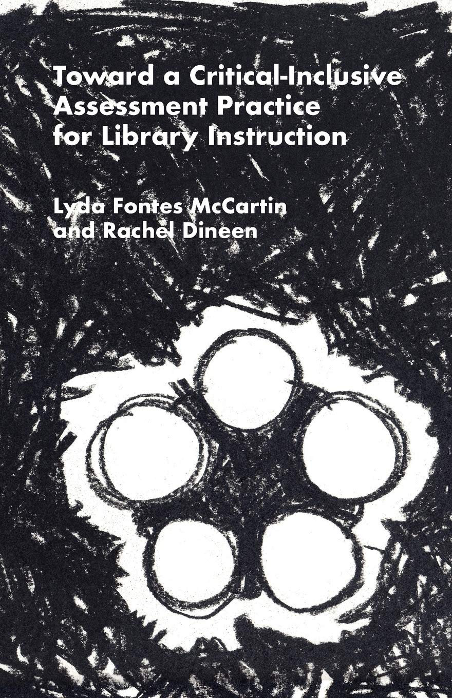 Toward a CriticalInclusive Assessment Practice for Library Instruction,Used