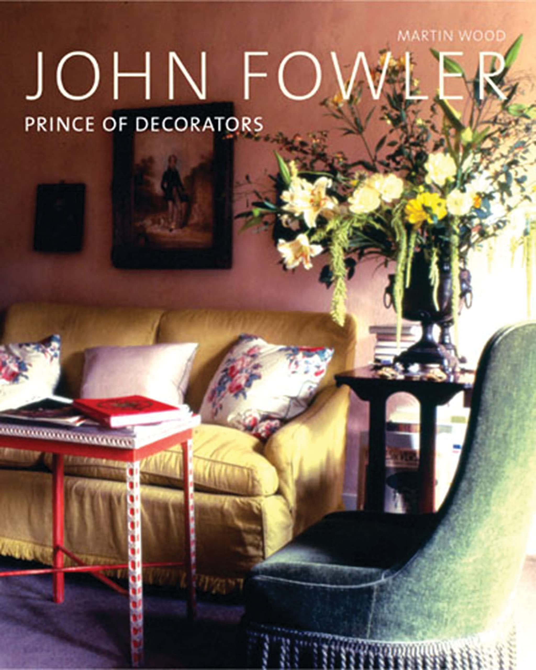 John Fowler: Prince Of Decorators,New