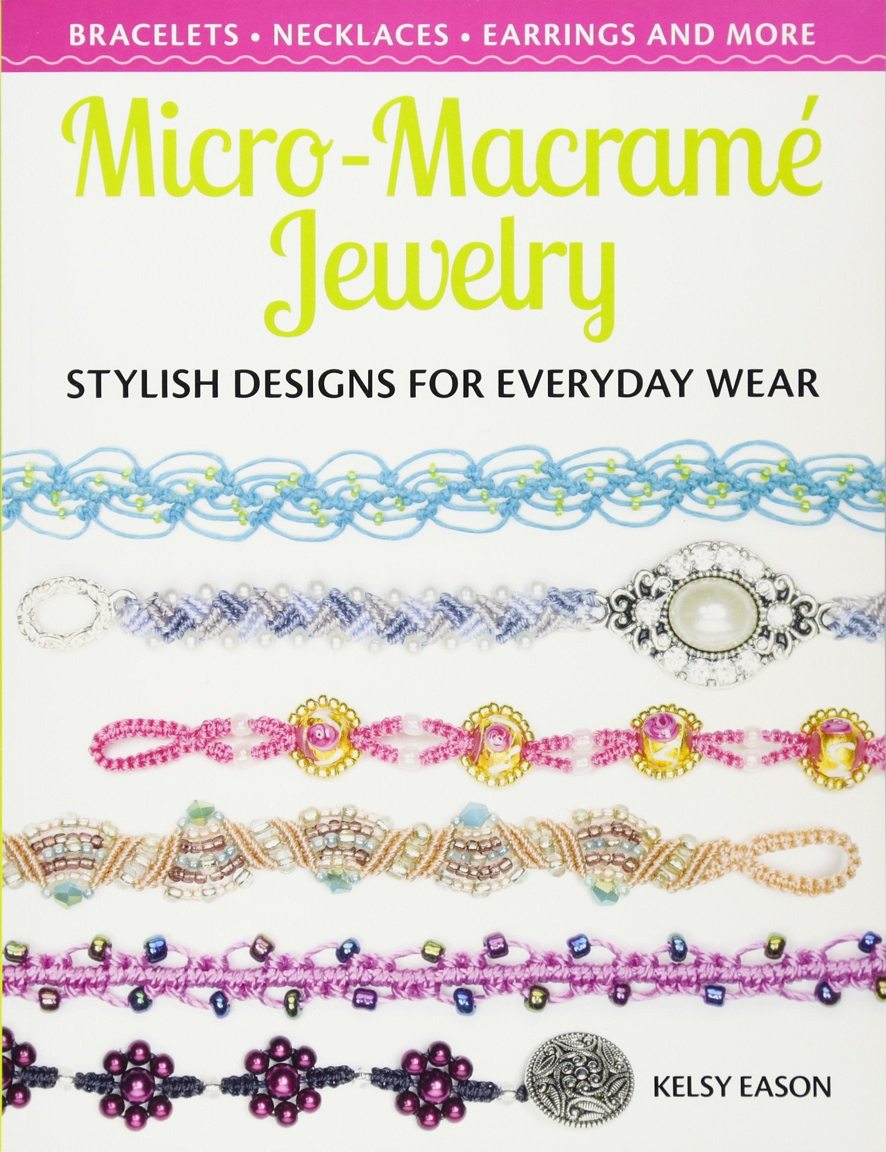 MicroMacrame Jewelry: Stylish Designs for Everyday Wear,New