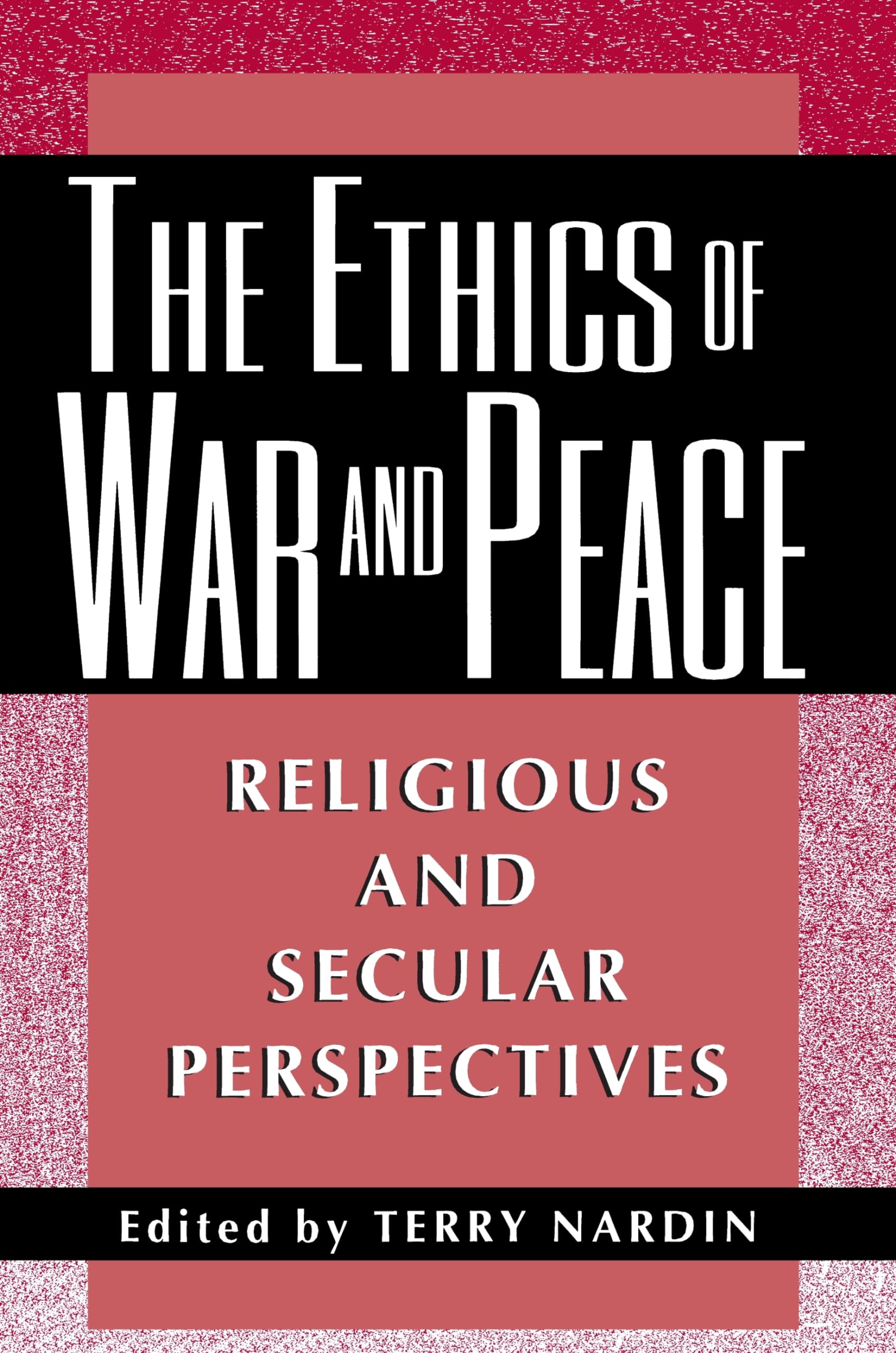 The Ethics Of War And Peace,New