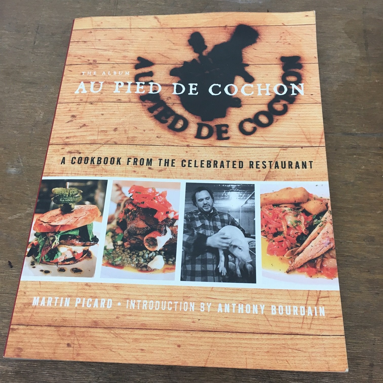Au Pied de Cochon: The Album : A Cookbook from the Celebrated Restaurant,Used