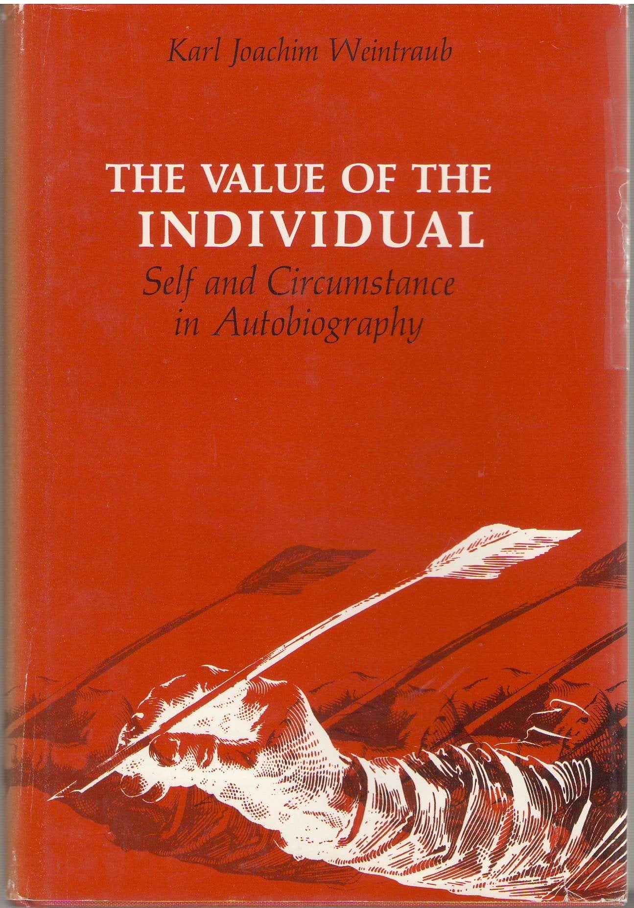 The Value Of The Individual: Self And Circumstance In Autobiography,Used
