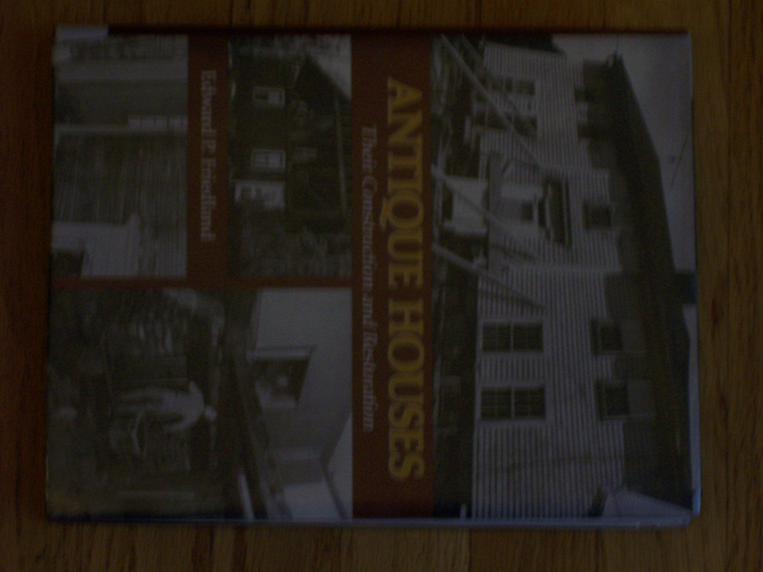 Antique Houses: Their Construction and Restoration,Used