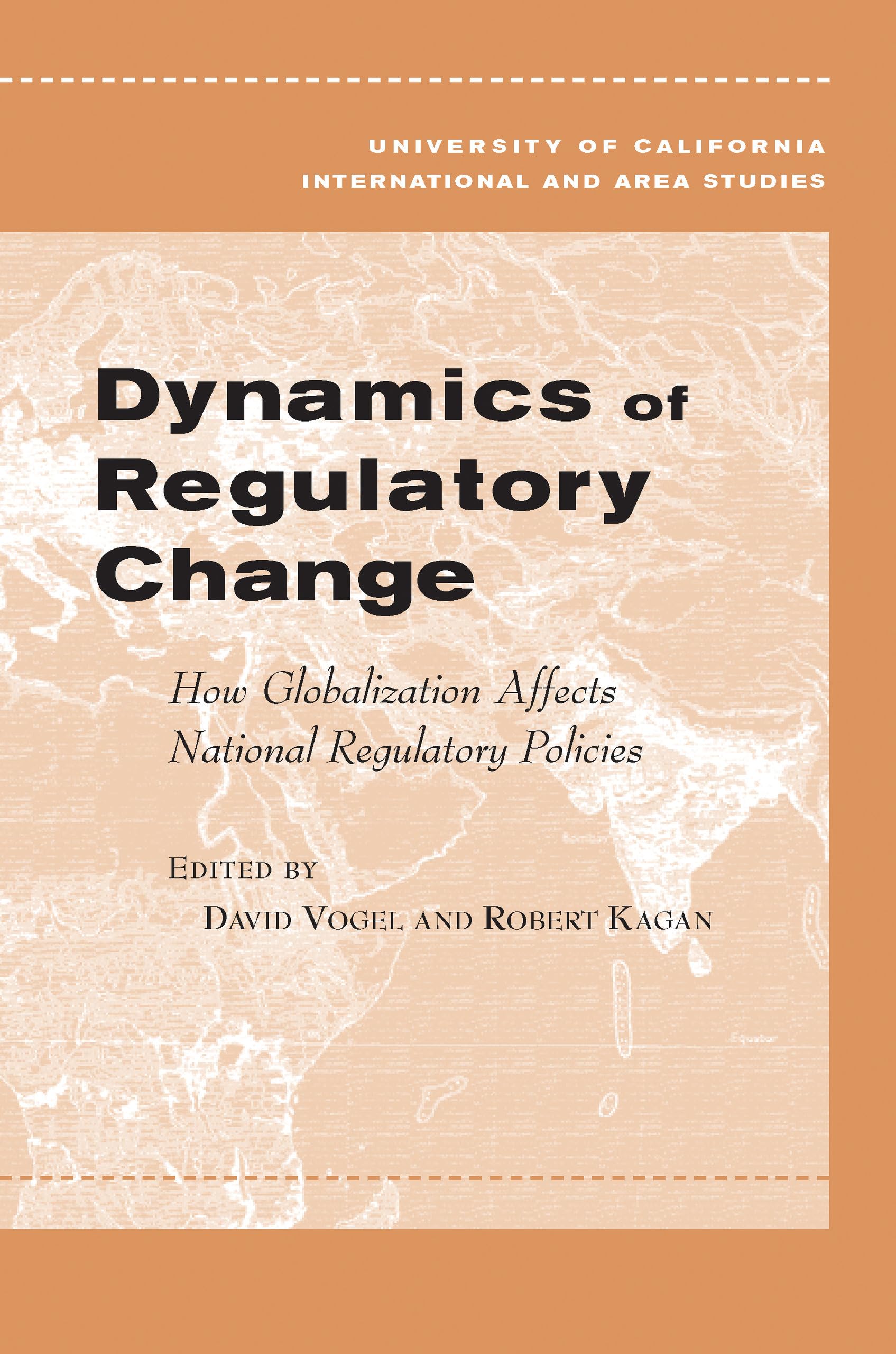 Dynamics of Regulatory Change: How Globalization Affects National Regulatory Policies (Global, Area, and International Archive),Used