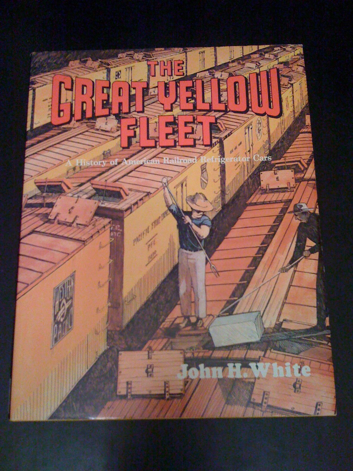 The Great Yellow Fleet: A History Of American Railroad Refrigerator Cars,New