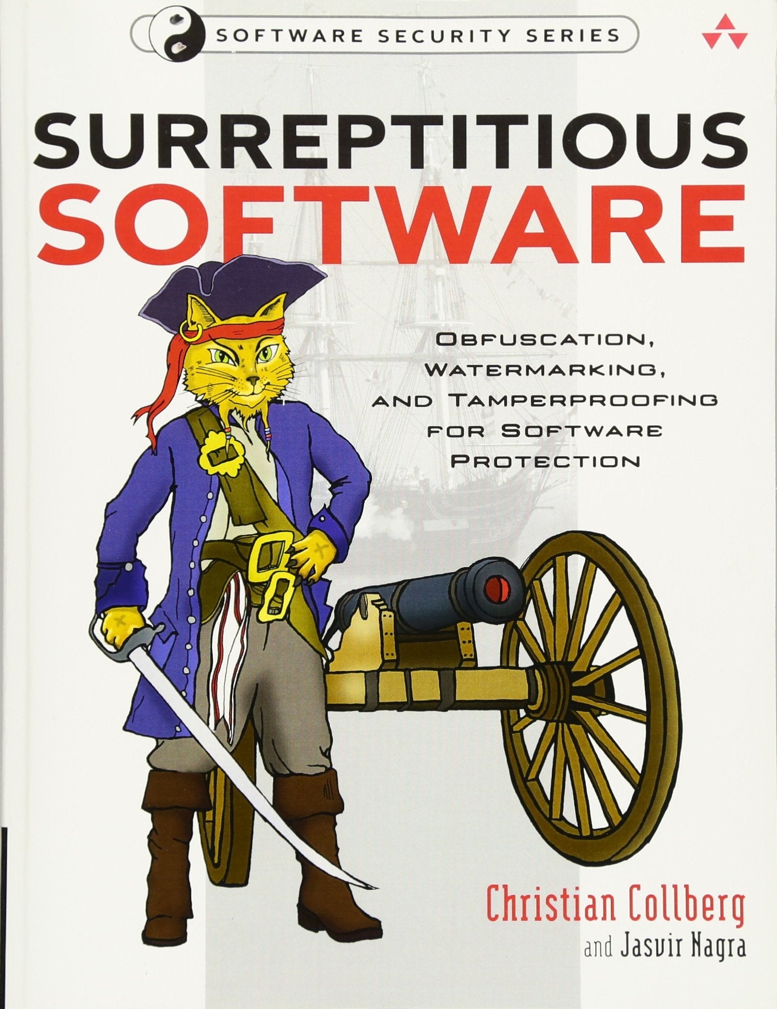 Surreptitious Software: Obfuscation, Watermarking, and Tamperproofing for Software Protection: Obfuscation, Watermarking, and Ta,Used