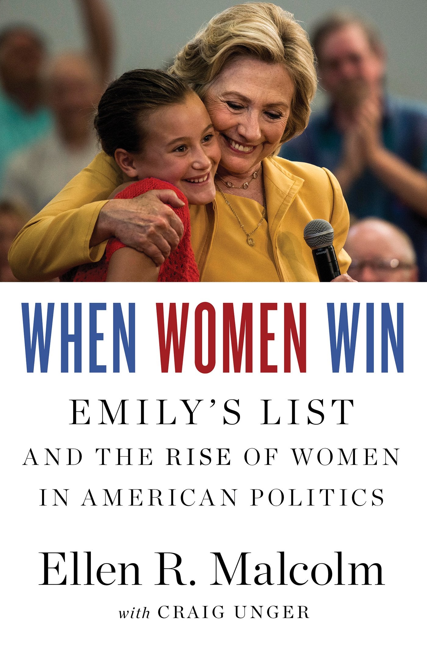 When Women Win: Emilys List And The Rise Of Women In American Politics