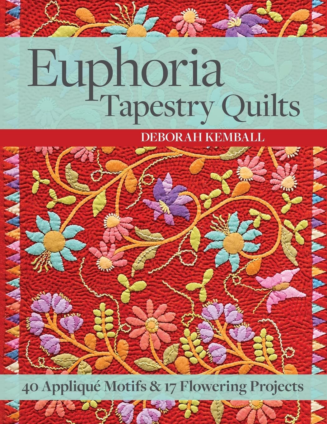 Euphoria Tapestry Quilts: 40 Appliqu Motifs & 17 Flowering Projects,Used