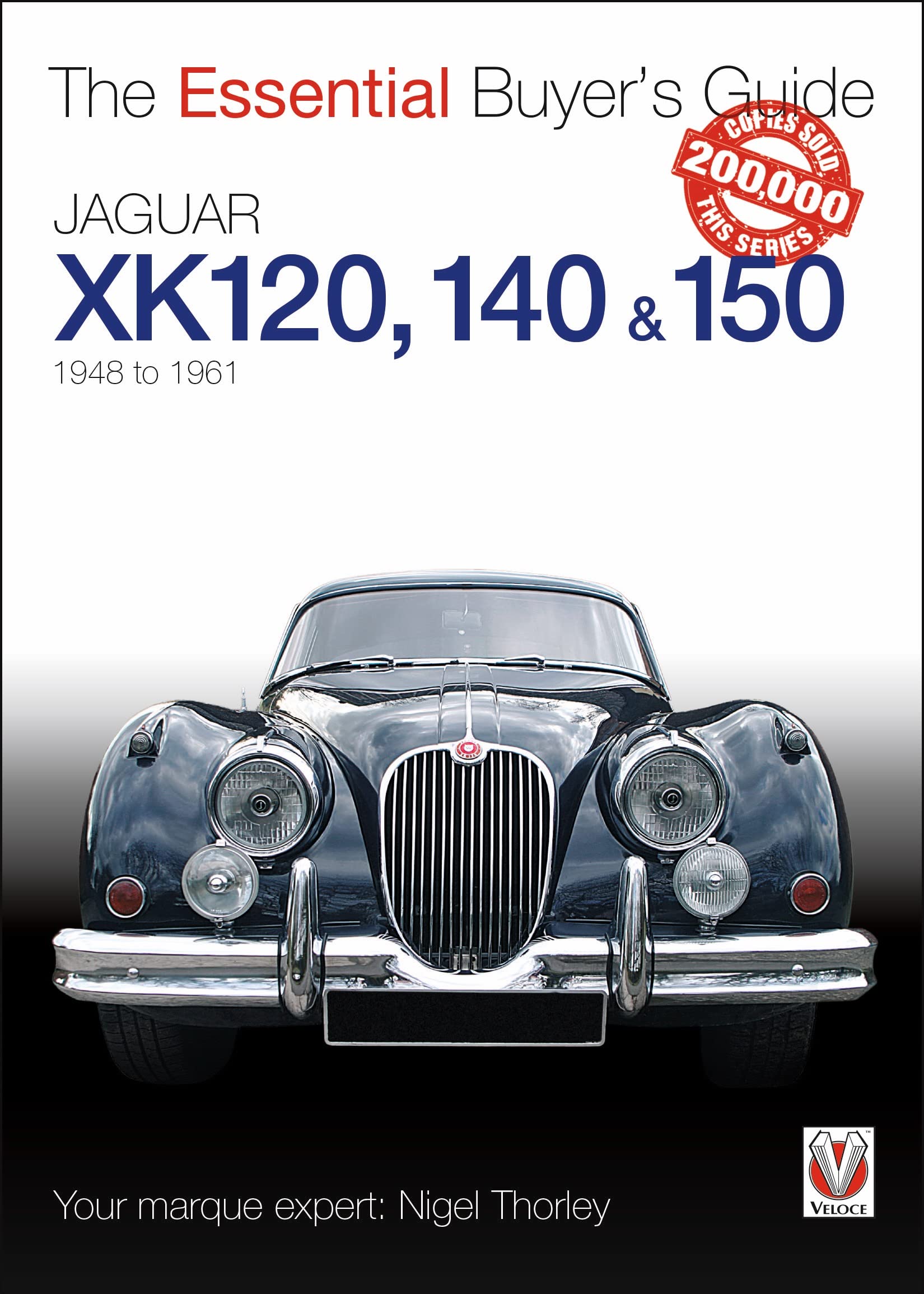 Jaguar Xk 120, 140 & 150: 1948 To 1961 (The Essential Buyer'S Guide)